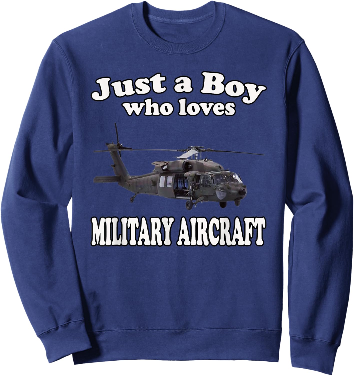 Boy Who Loves UH-60 Black Hawk Helicopter Military Aircraft Sweatshirt - Sweatshirt | Navy