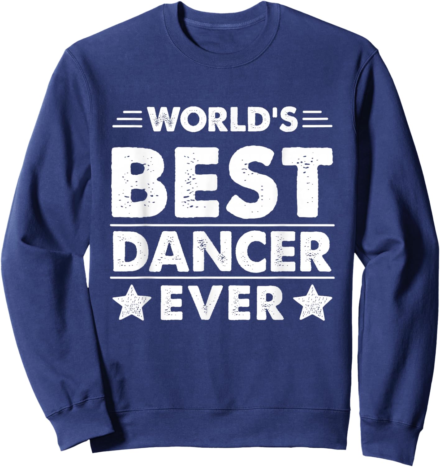 World's Best Dancer Ever Sweatshirt - Sweatshirt | Navy