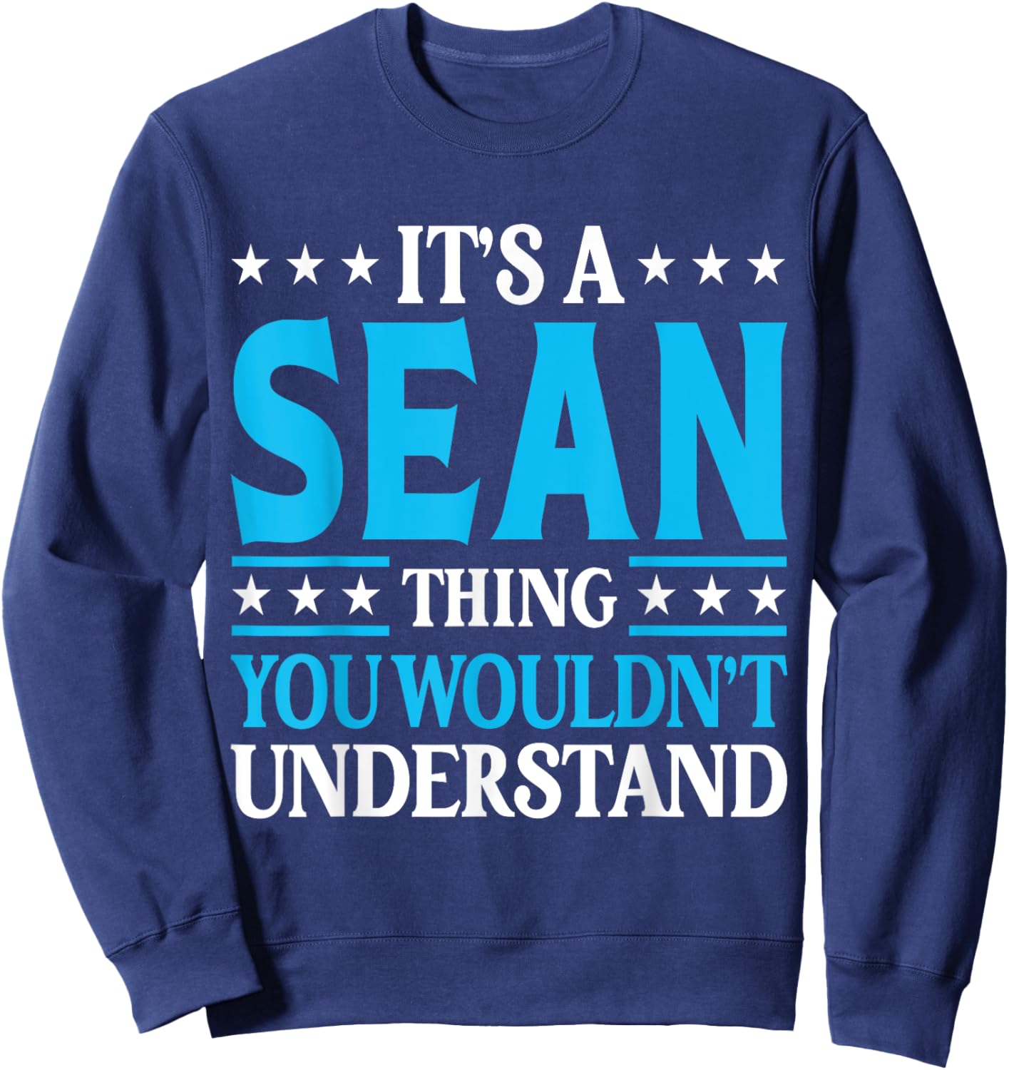 It's A Sean Thing Wouldn't Understand Personal Name Sean Sweatshirt - Sweatshirt | Navy