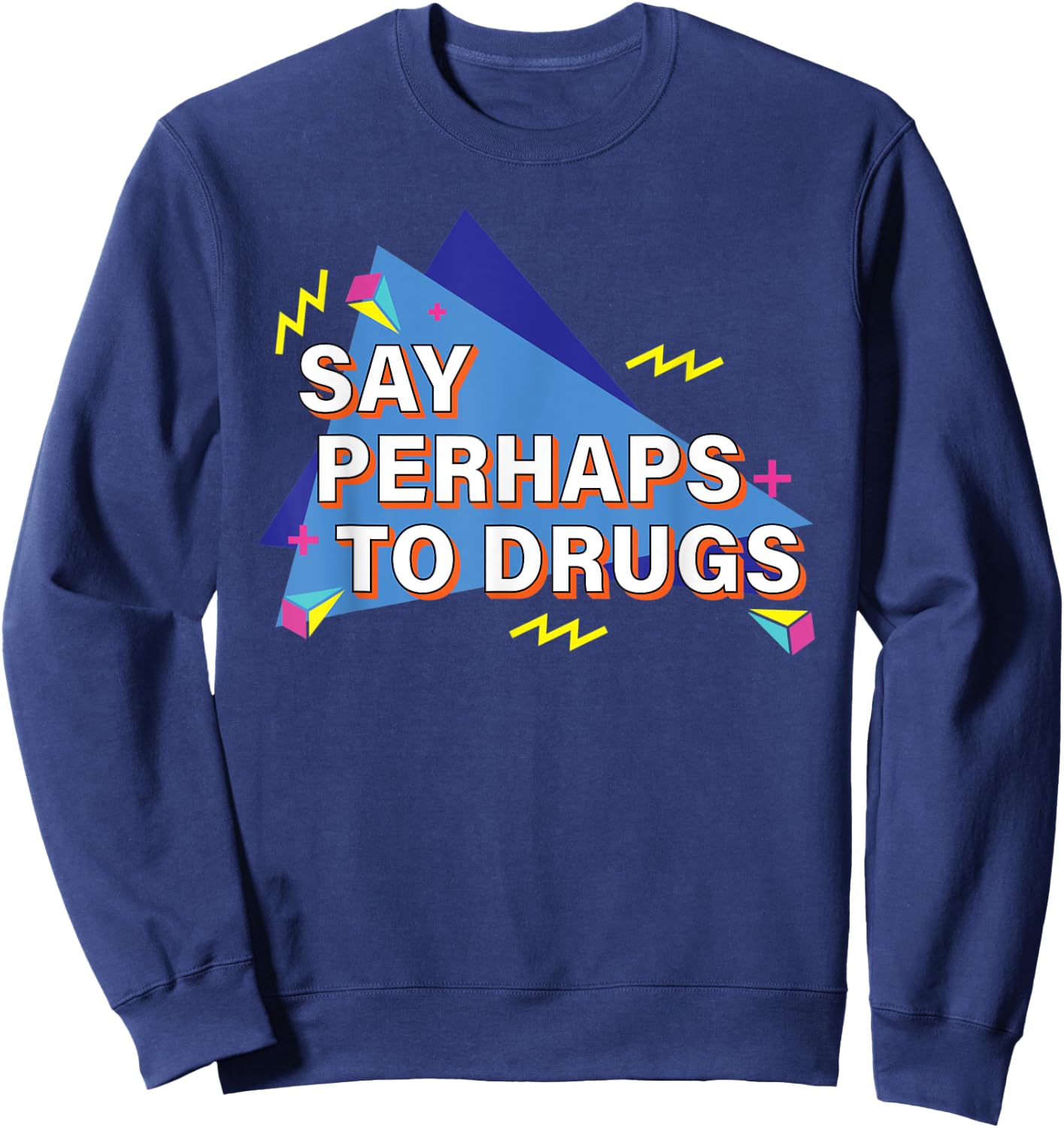 Say Perhaps To Drugs Retro 90s Sweatshirt - Sweatshirt | Navy