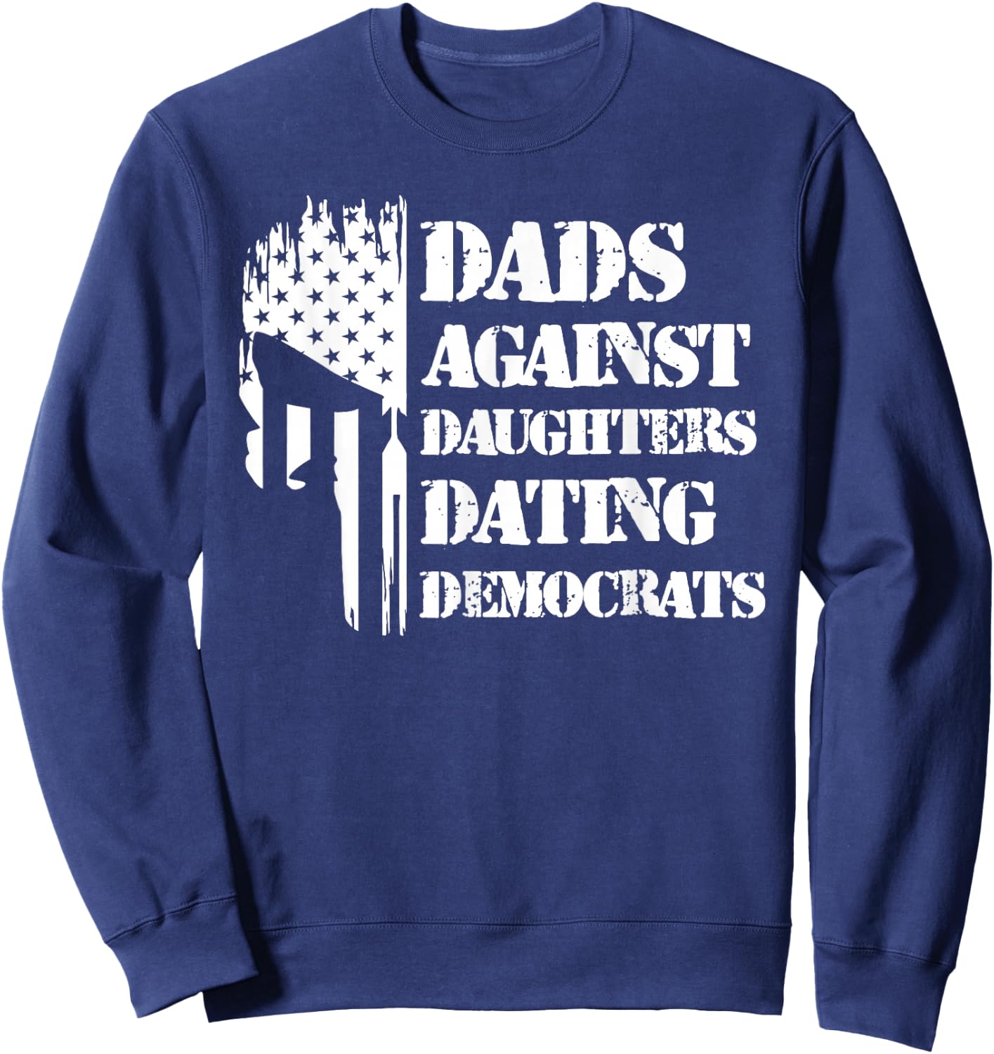 Dads Against Daughters Dating Democrats - Patriotic Skull Sweatshirt - Sweatshirt | Navy