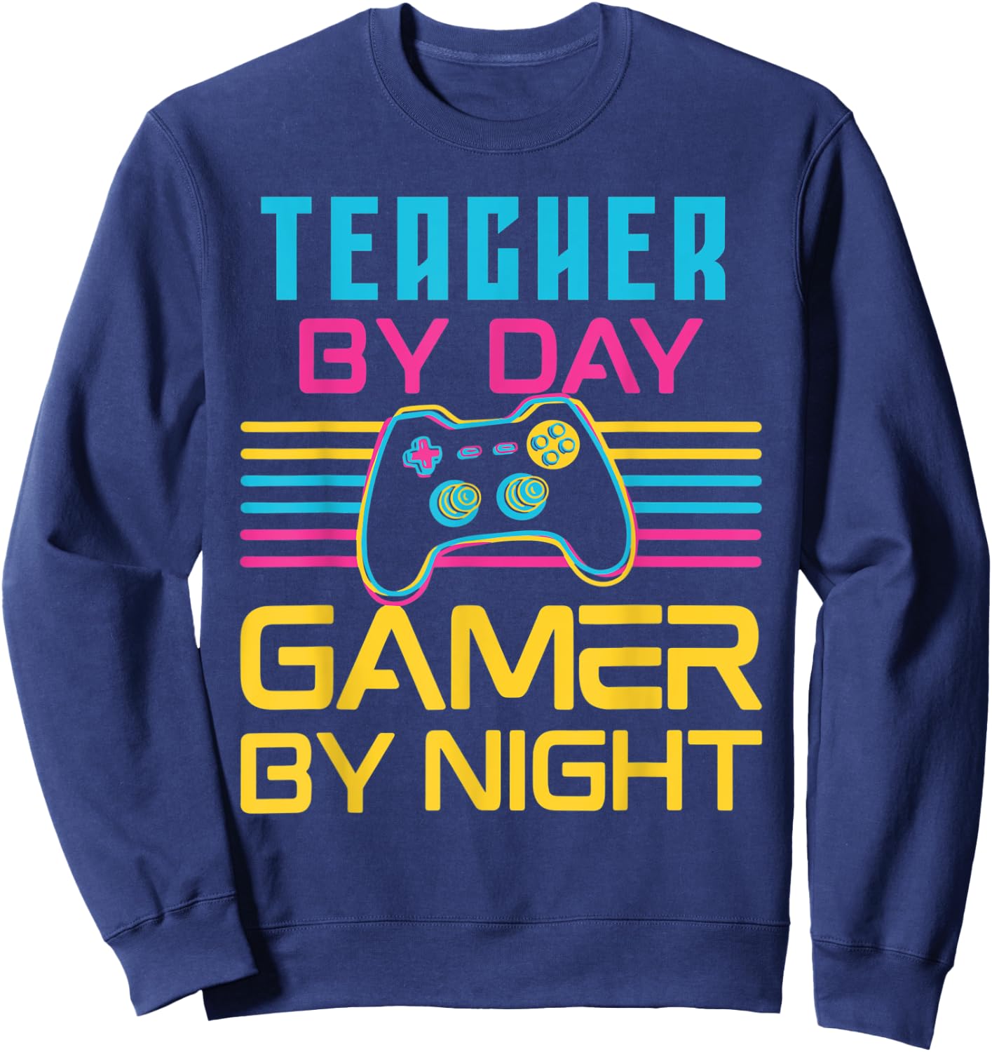 Teacher By Day Gamer By Night Meme For Video Games Lover Sweatshirt - Sweatshirt | Navy