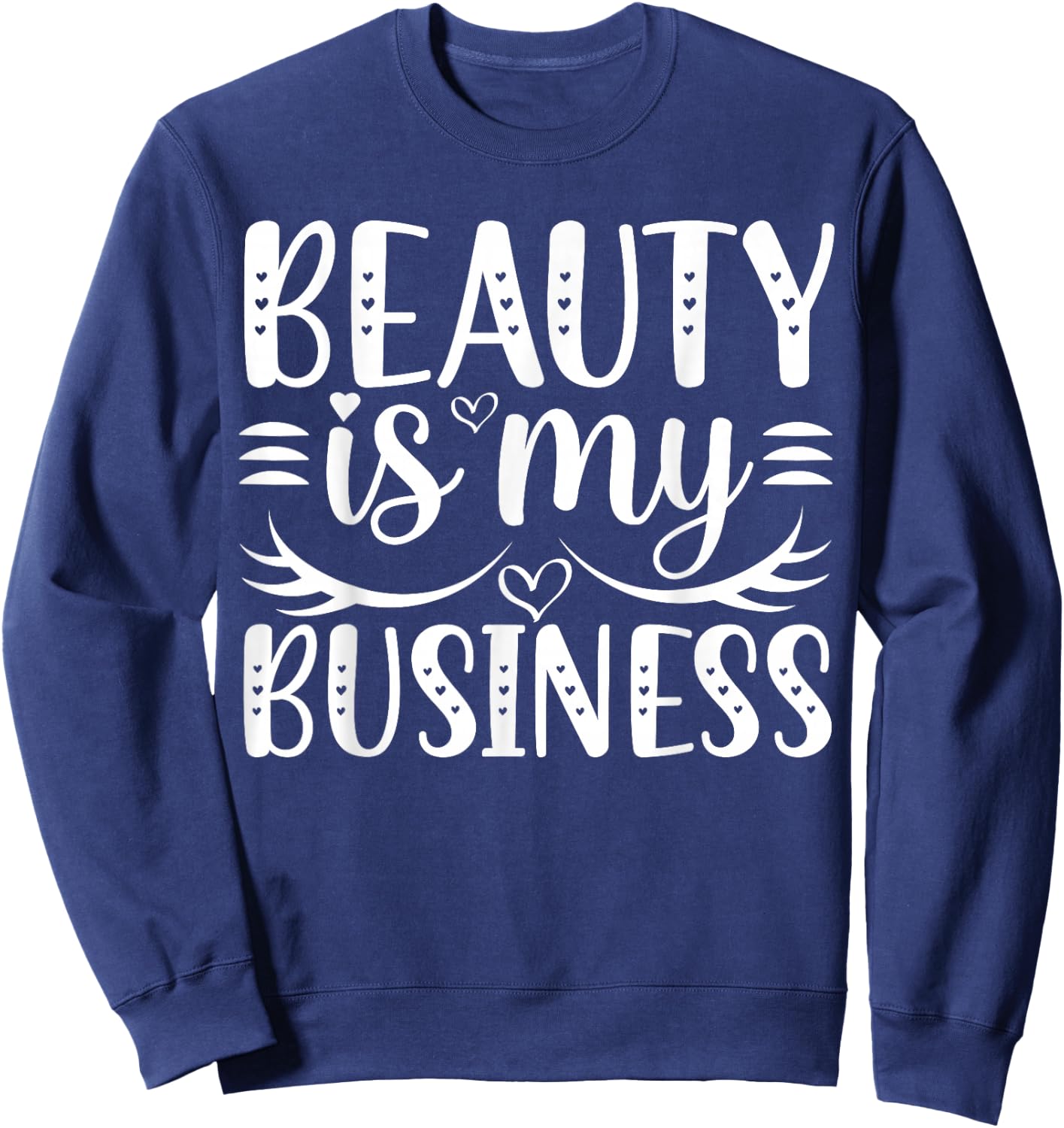 Beauty Is My Business Sweatshirt - Sweatshirt | Navy