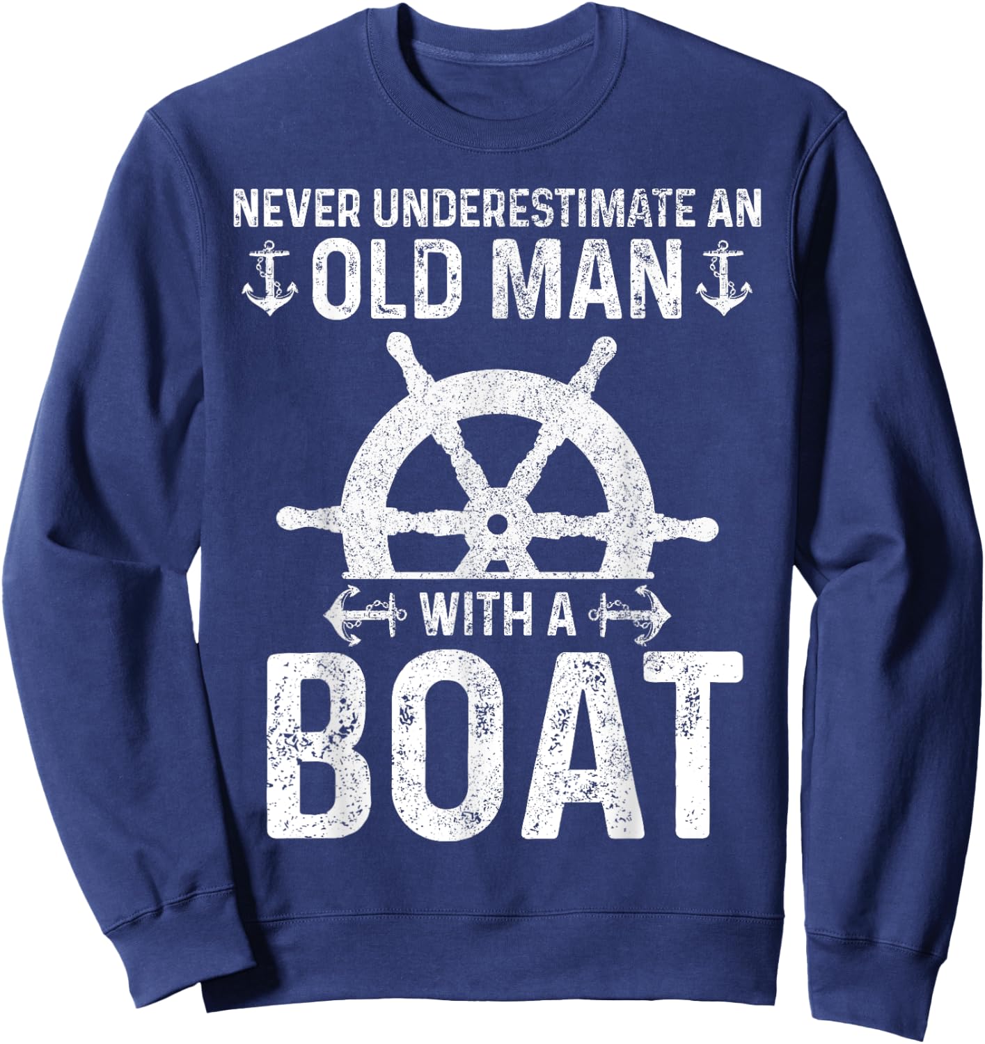 Never Underestimate An Old Man With A Boat Captain Boating Sweatshirt - Sweatshirt | Navy