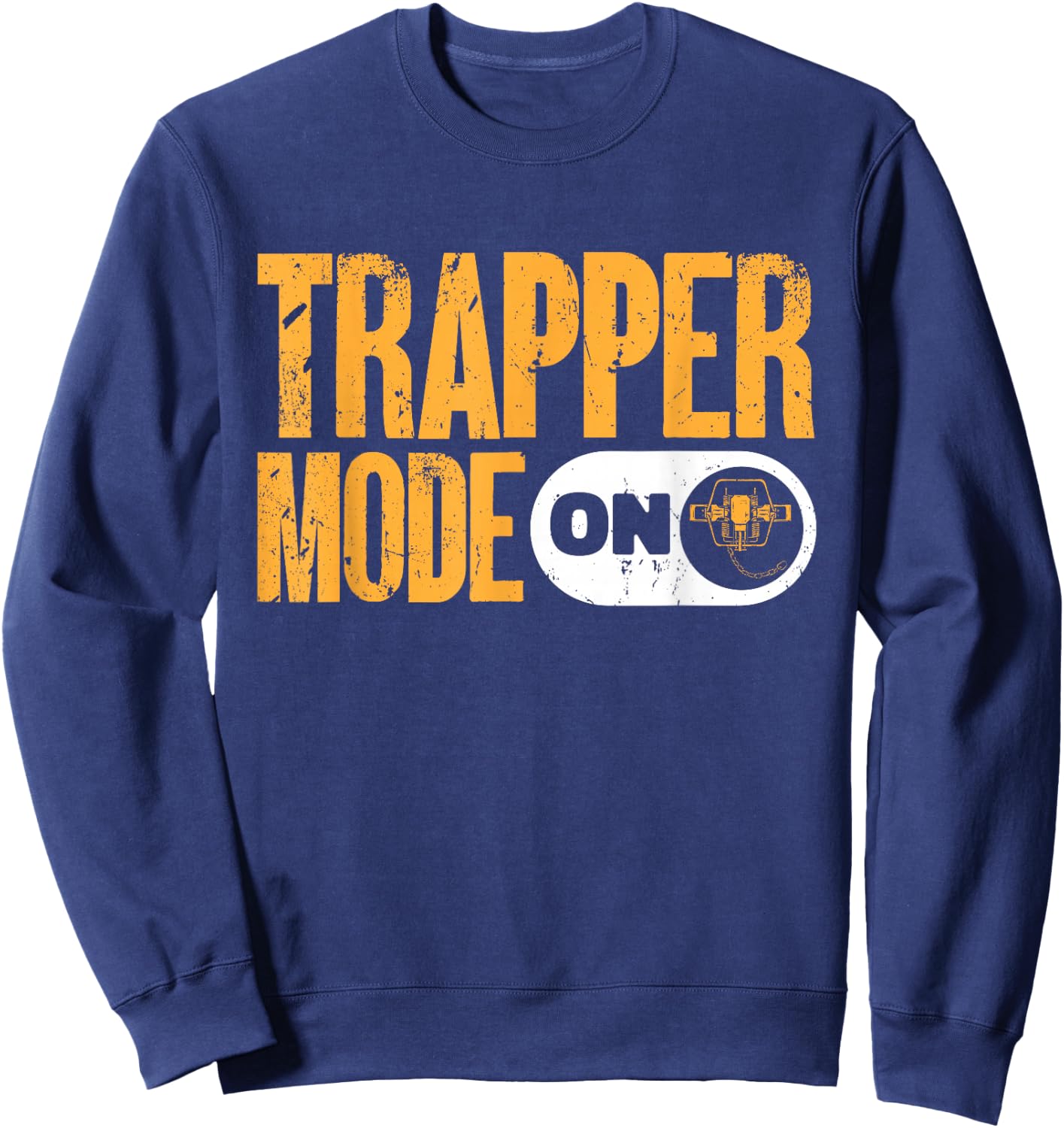 Trapping Trapper Mode On Trap Hunting Trapper Sweatshirt - Sweatshirt | Navy