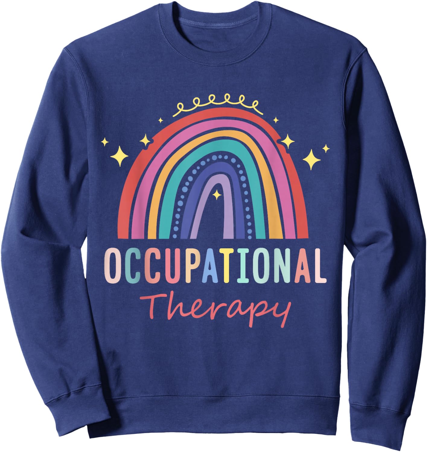 Occupational Therapist Gifts Occupational Therapy Sweatshirt - Sweatshirt | Navy