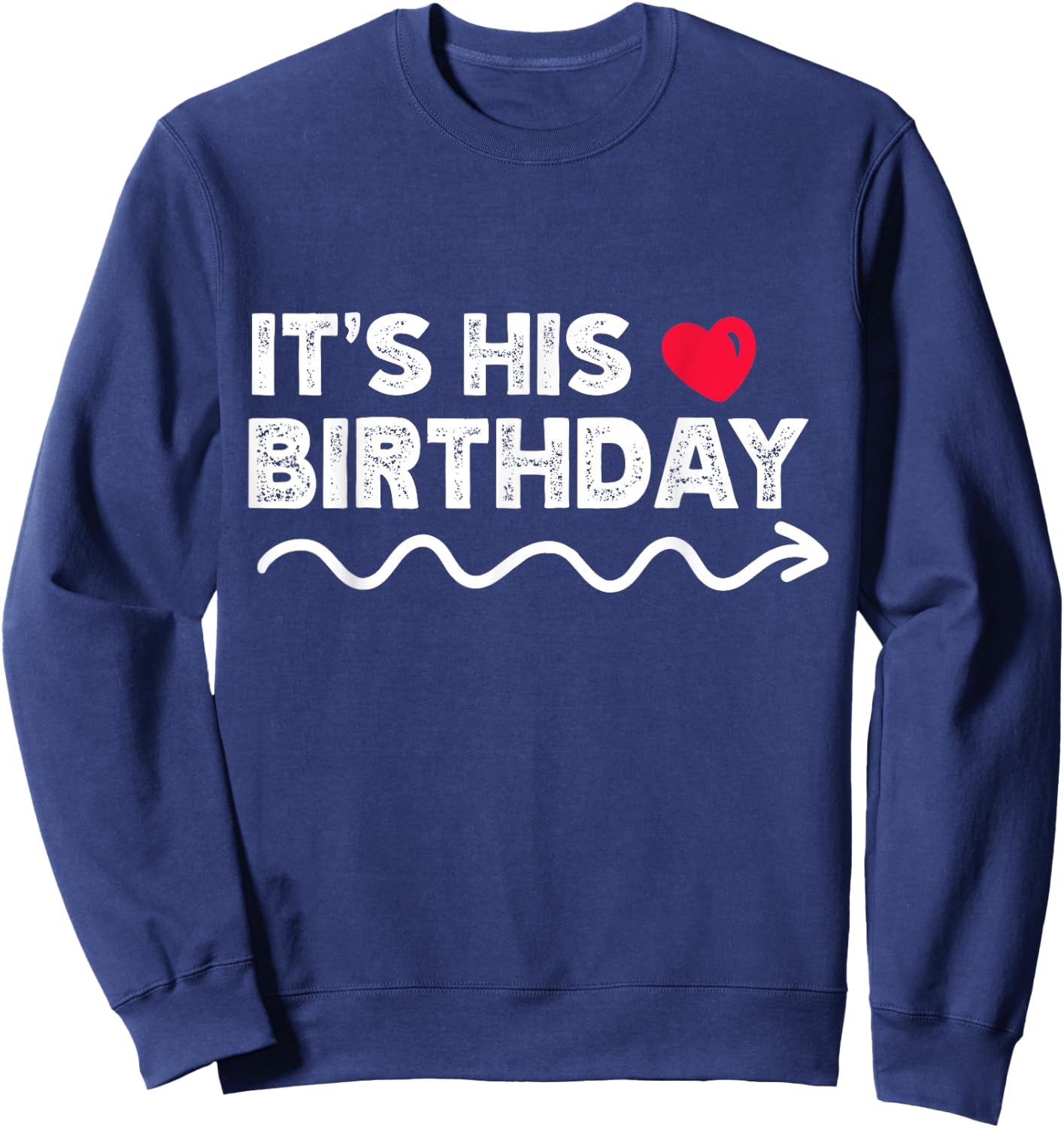 Funny It's His Birthday Funny Boyfriend B-day Party Matching Sweatshirt - Sweatshirt | Navy