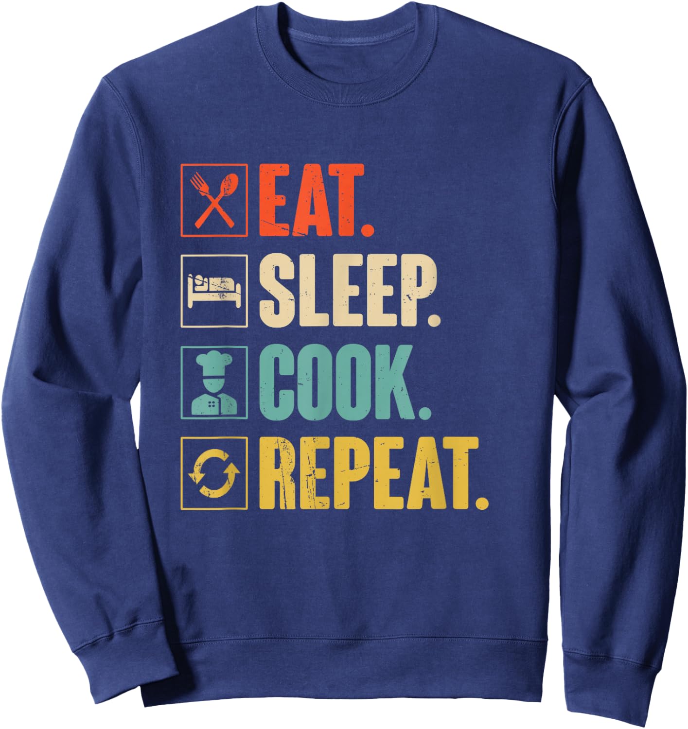 Eat Sleep Cook Repeat Funny Vintage Cook Cooking Chef Sweatshirt - Sweatshirt | Navy