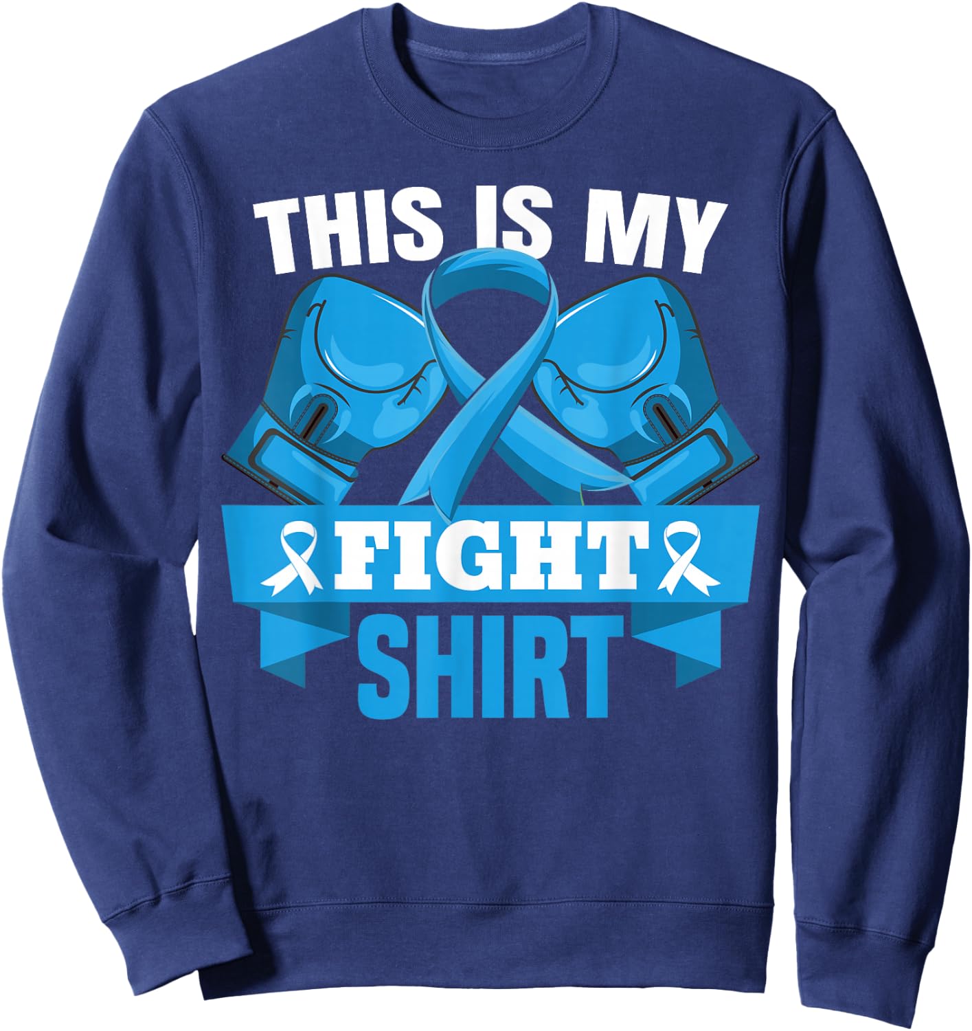 This Is My Fight Shirt Colon Cancer Fighter Support Strong Sweatshirt - Sweatshirt | Navy