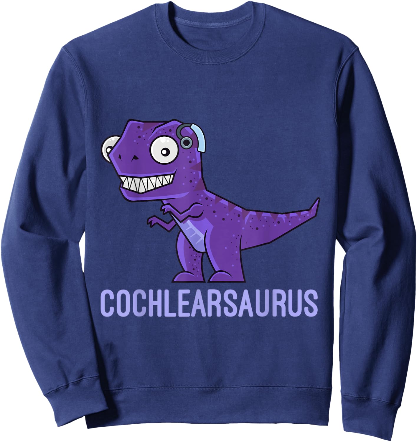 Cochlearsaurus | Cochlear Implant Gift Ideas Sweatshirt - Sweatshirt | Navy