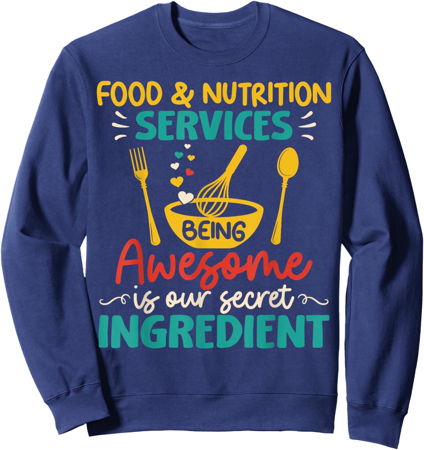 Food Nutrition Services Being Awesome Ingredient Lunch Lady Sweatshirt - Sweatshirt | Navy