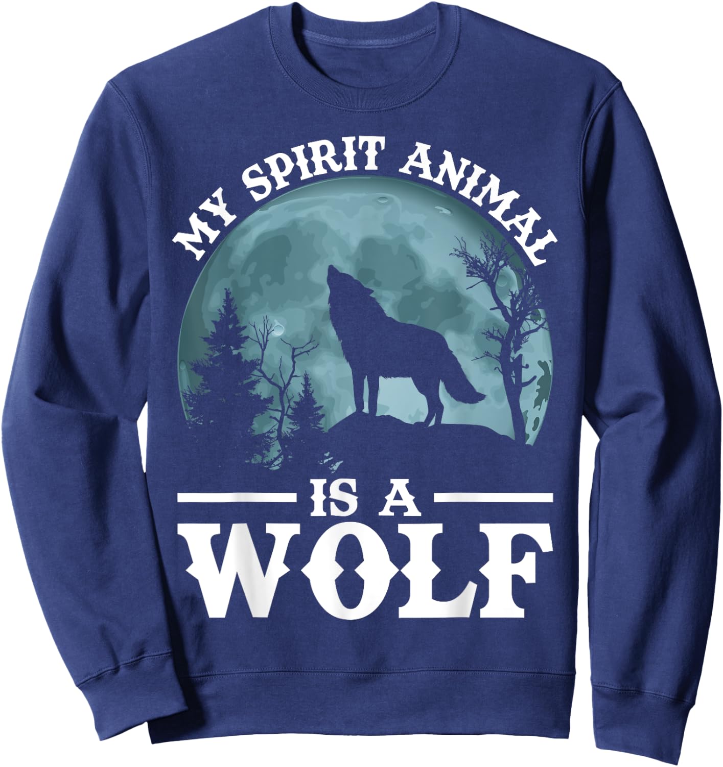 My Spirit Animal Is A Wolf Sweatshirt - Sweatshirt | Navy