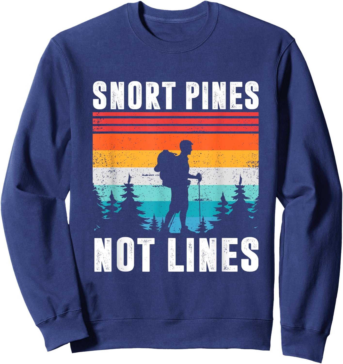 Snort Pines Not Lines Funny Scouting Camping Sweatshirt - Sweatshirt | Navy