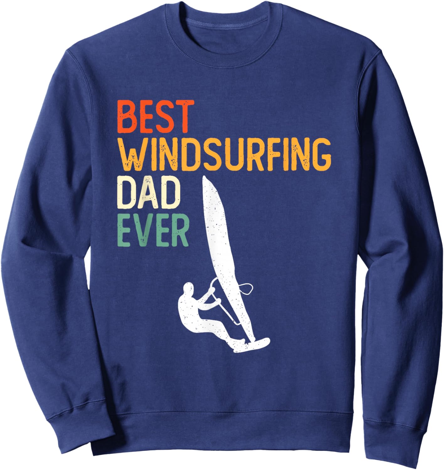 Windsurfing Board Windsurfer Father Windsurf Surfing Dad Sweatshirt - Sweatshirt | Navy