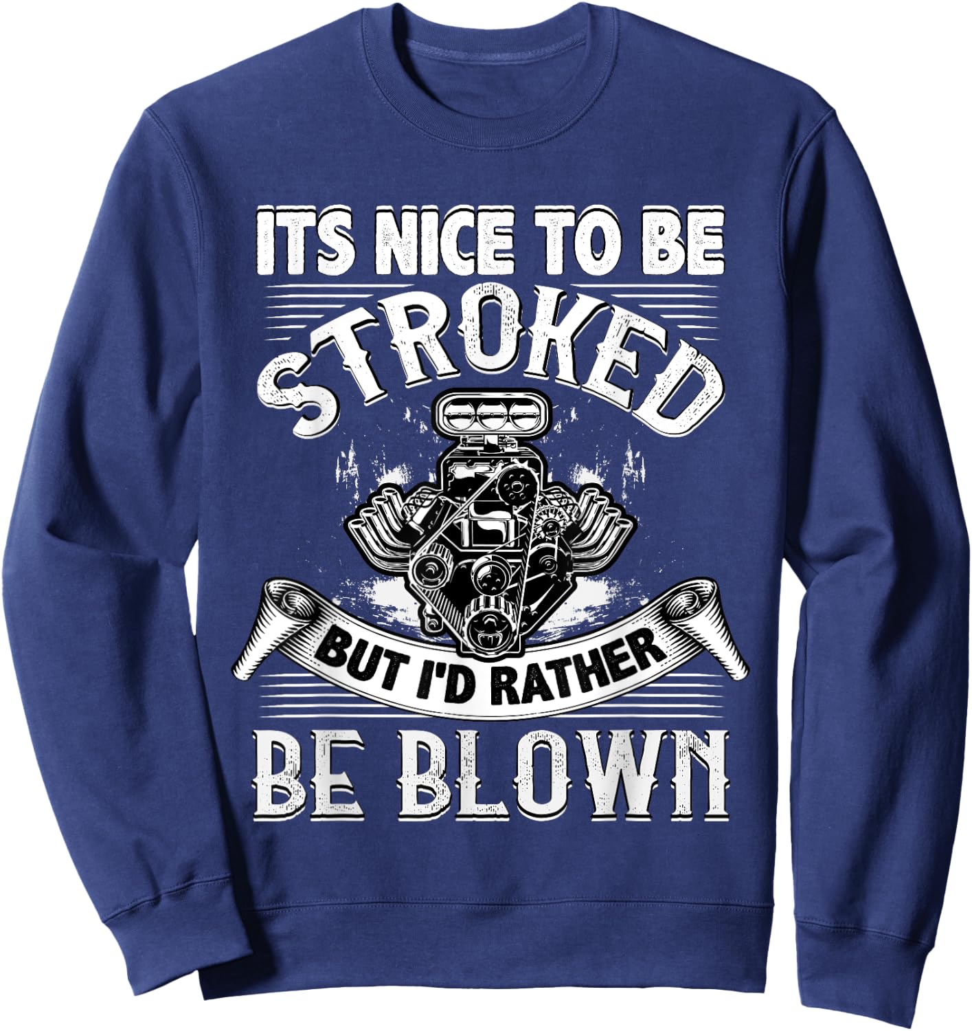 It's Nice To Be Stroked Funny Racing Drag Race Sweatshirt - Sweatshirt | Navy