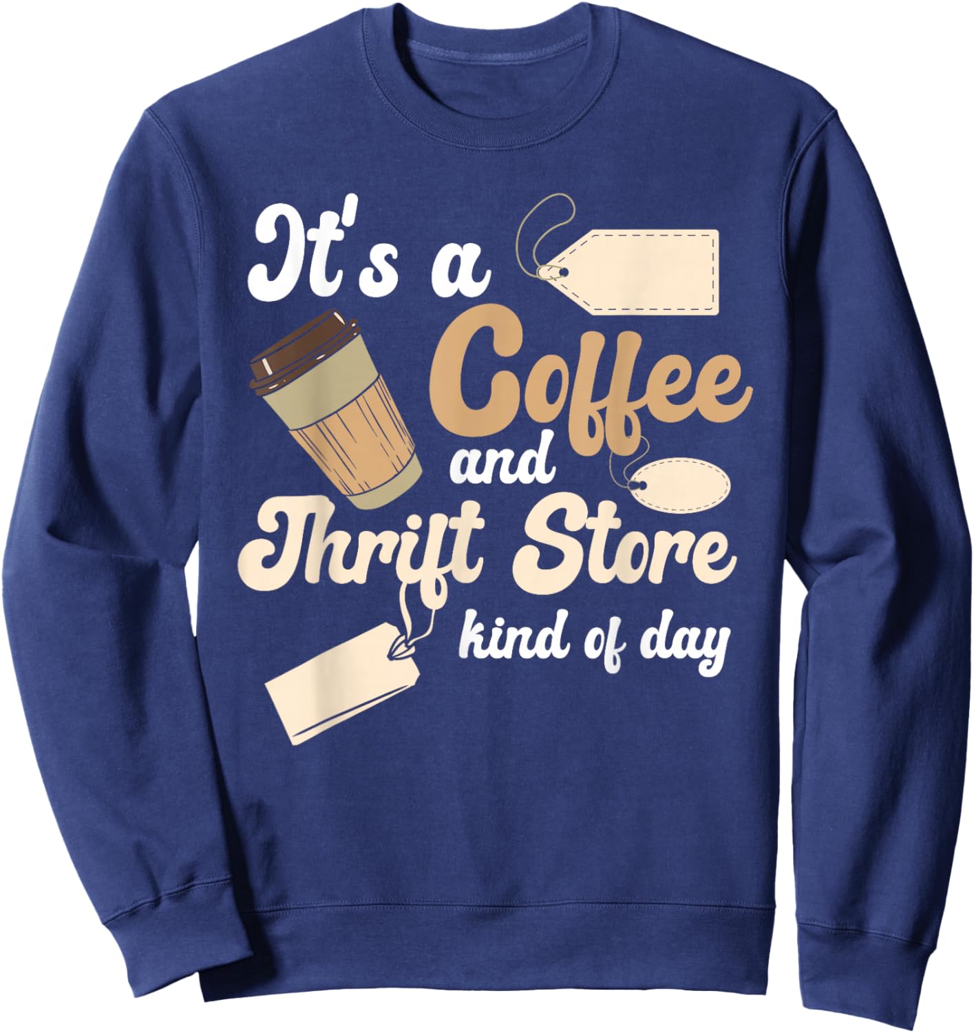 Thrift Store And Coffee Yard Sale Thrifting Sweatshirt - Sweatshirt | Navy