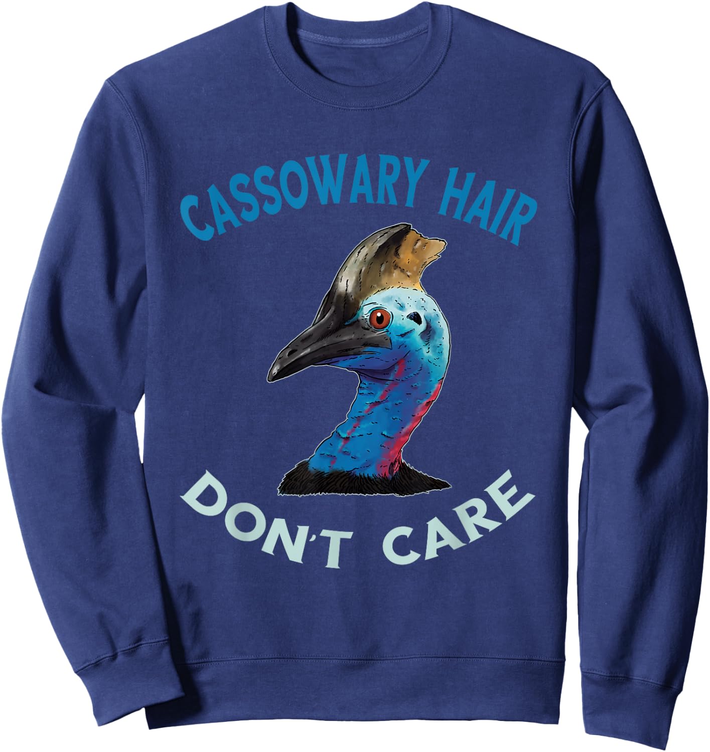 Cassowary Hair Don't Care Casque Cassowary Bird Sweatshirt - Sweatshirt | Navy