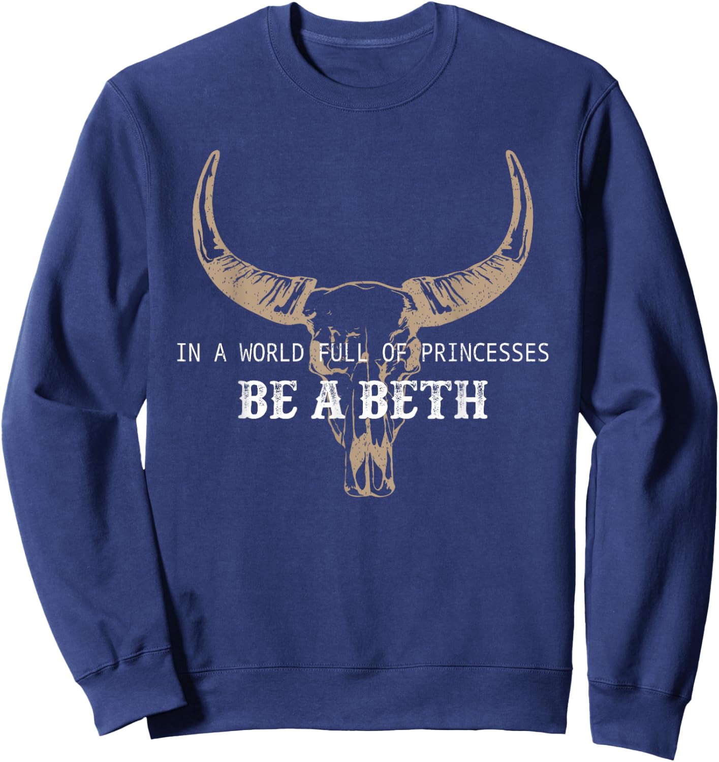 In A World Full Of Princesses Be A Beth Sweatshirt - Sweatshirt | Navy