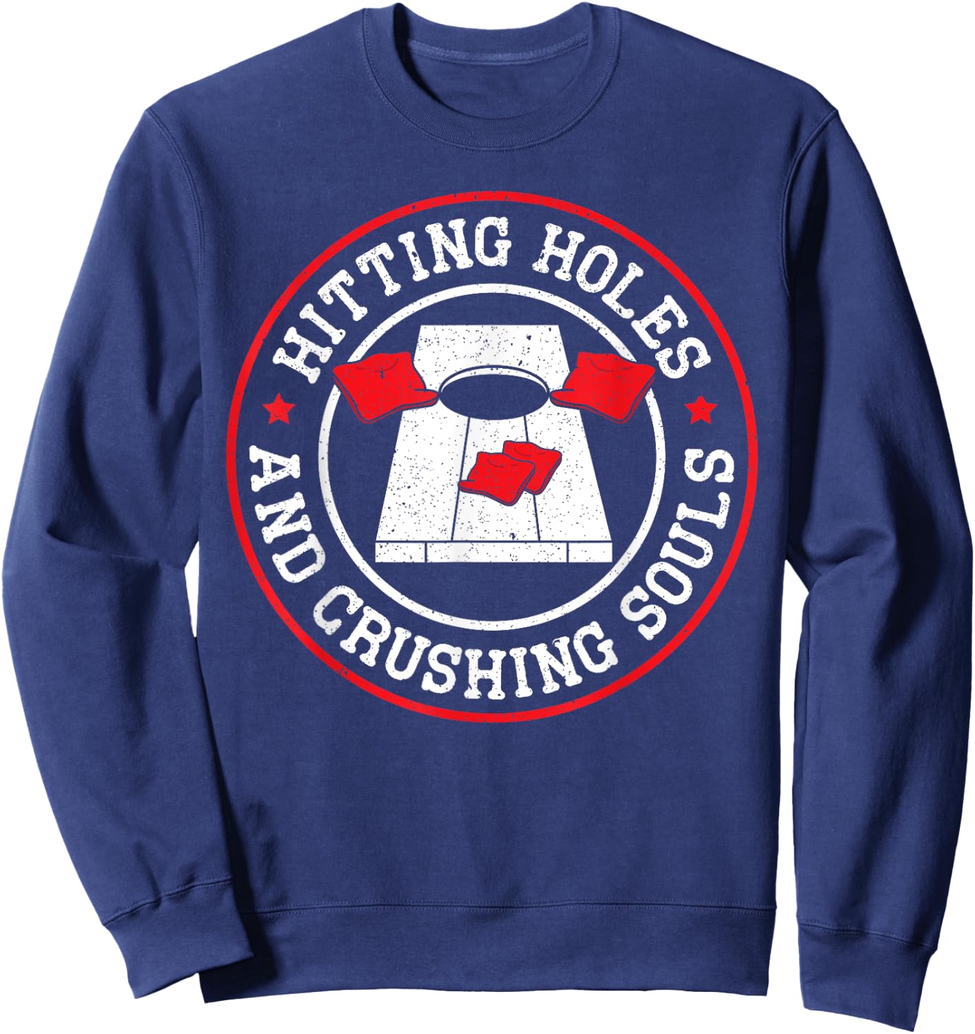 Hitting Holes And Crushing Souls Cornhole Player Sack Toss Sweatshirt - Sweatshirt | Navy