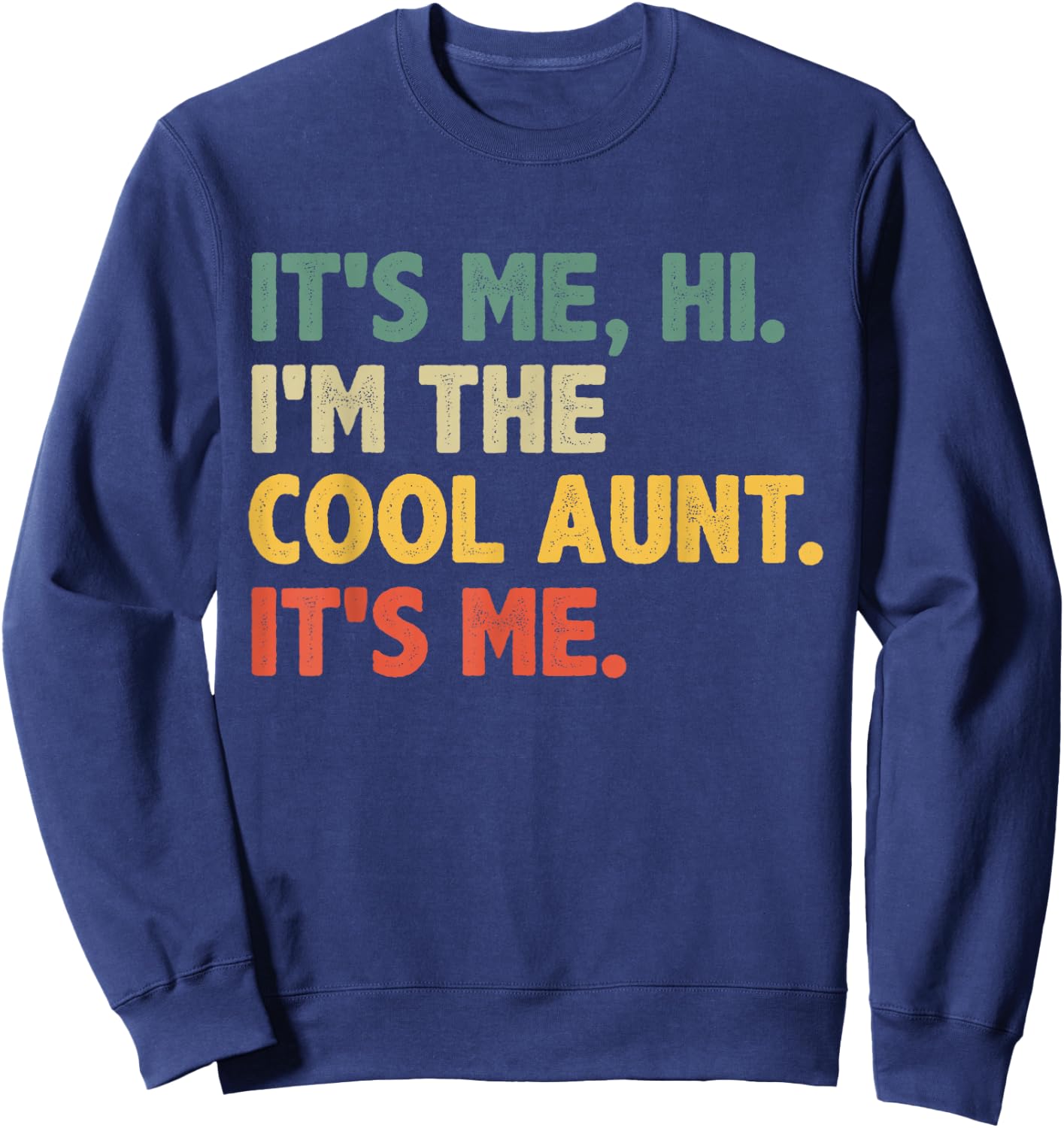 Retro Mothers Day - It's Me Hi I'm The Cool Aunt It's Me Sweatshirt - Sweatshirt | Navy