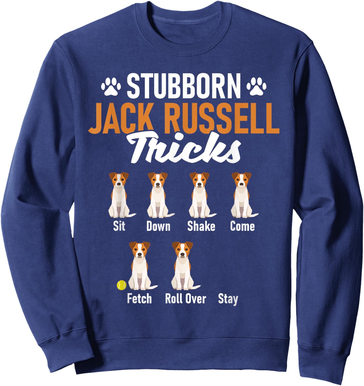 Stubborn Jack Russell Tricks - Dog Lover Pet Owner Puppy Women Girls Kids Sweatshirt - Sweatshirt | Navy