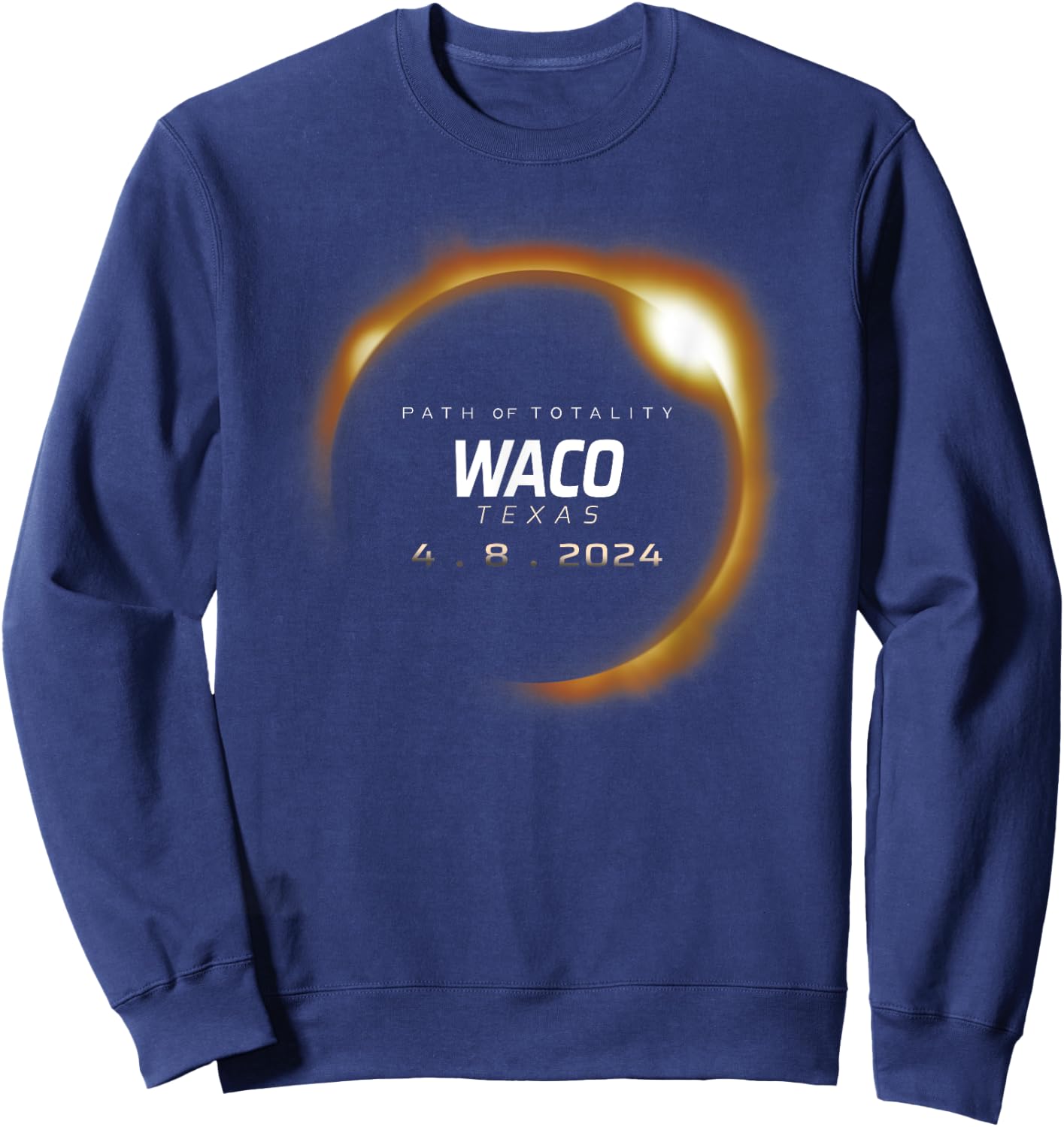Total Solar Eclipse 2024 Waco Texas April 8 2024 Sweatshirt - Sweatshirt | Navy