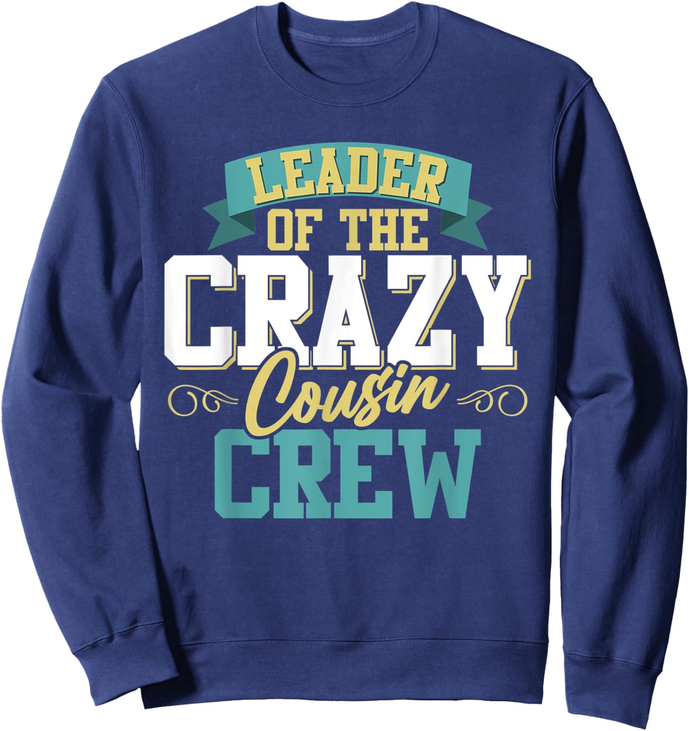 Matching Family Reunion Leader Of The Crazy Cousin Crew Sweatshirt - Sweatshirt | Navy