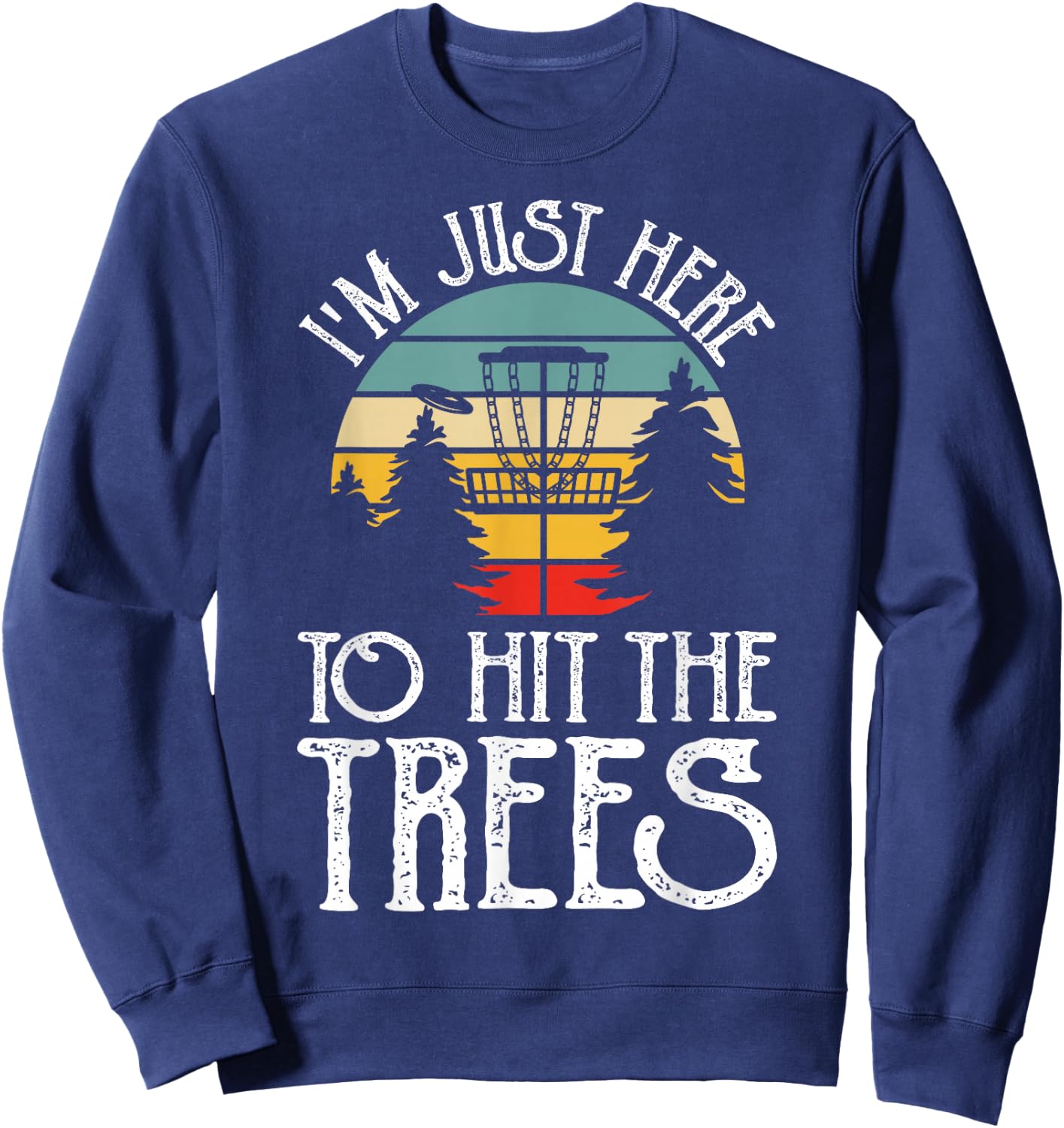 Im Just Here To Hit The Trees Sweatshirt - Sweatshirt | Navy