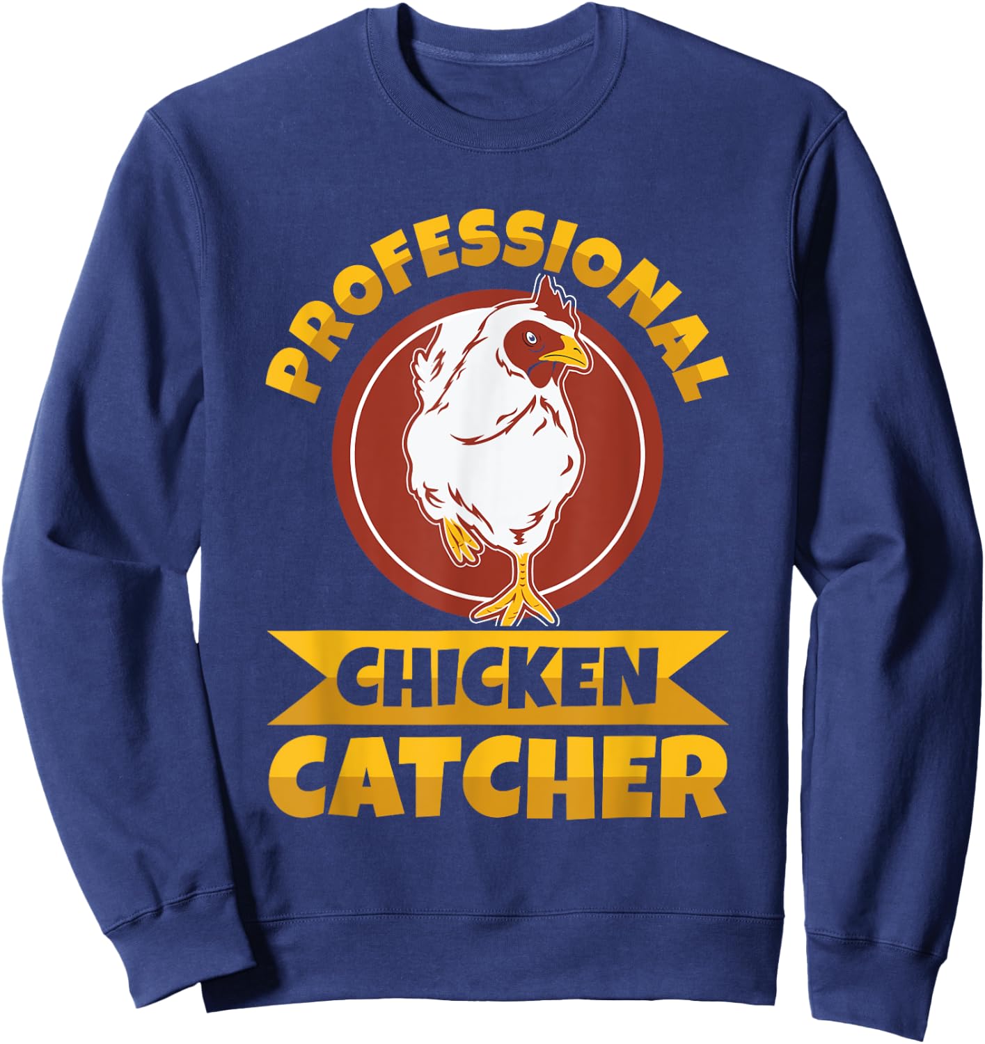 Chicken Farming Design -Adults , Black, Small, Short Sleeve, Regular Fit, Professional Chicken Catcher Design Sweatshirt - Sweatshirt | Navy