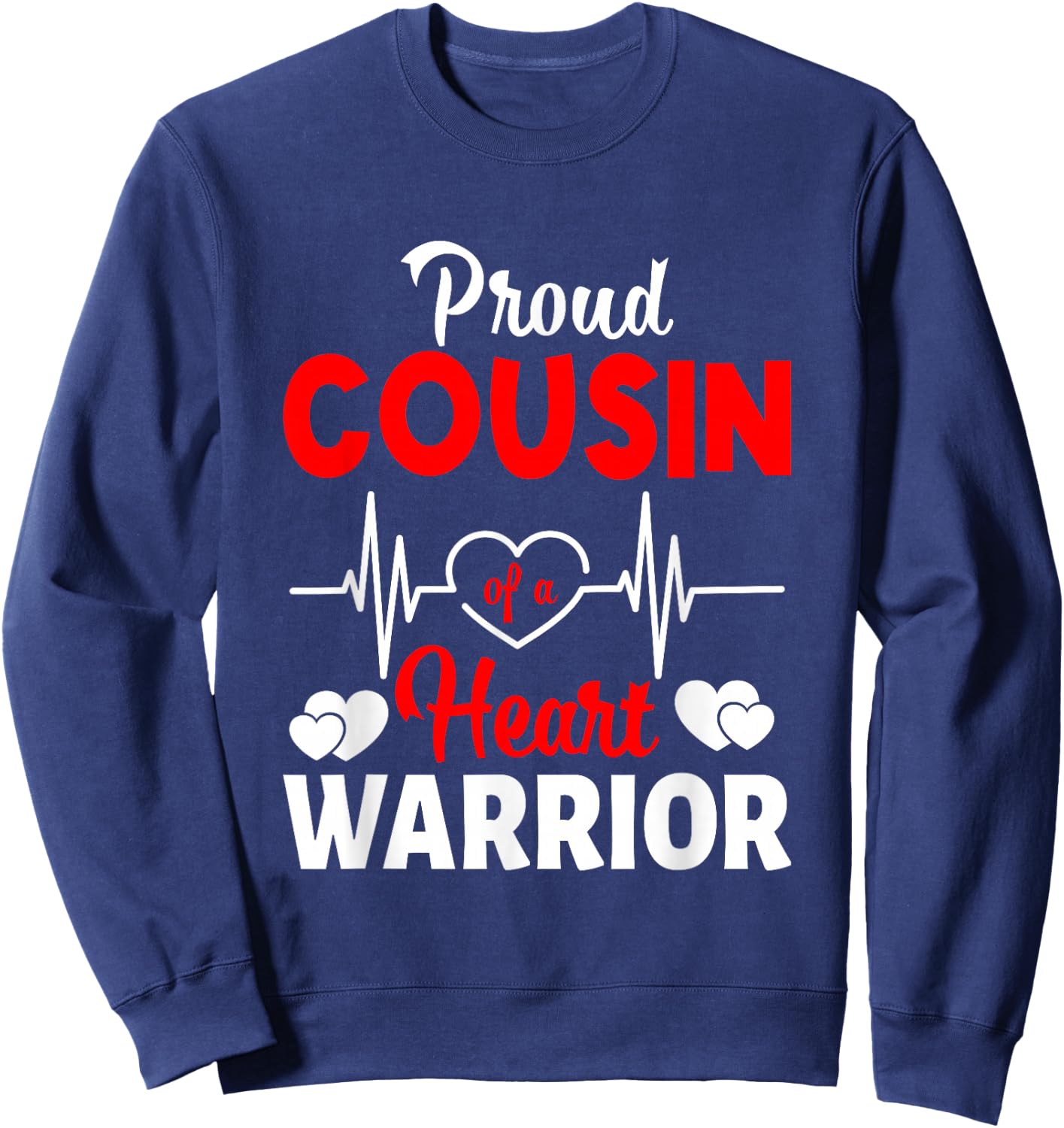 Proud Cousin Of A Heart Warrior CHD Awareness Sweatshirt - Sweatshirt | Navy