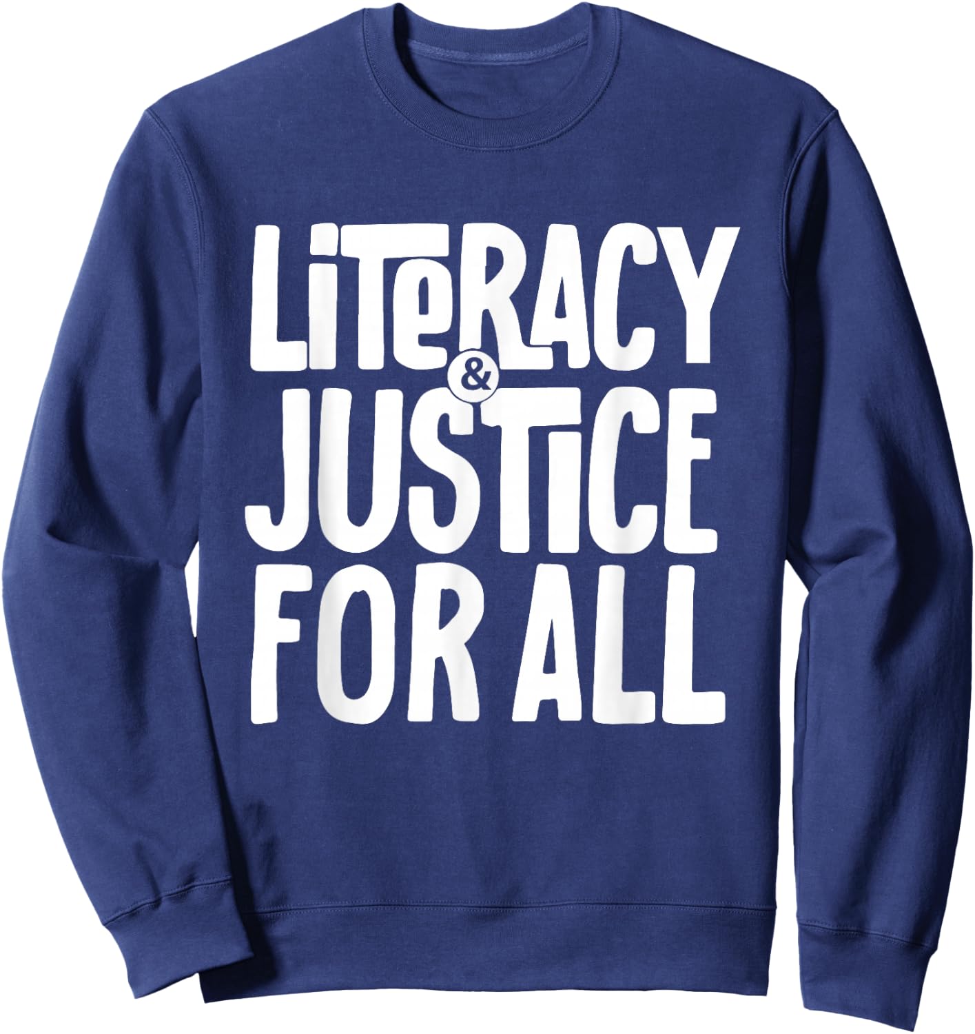 Literacy and Justice for All Social Justice Funny Sweatshirt - Sweatshirt | Navy