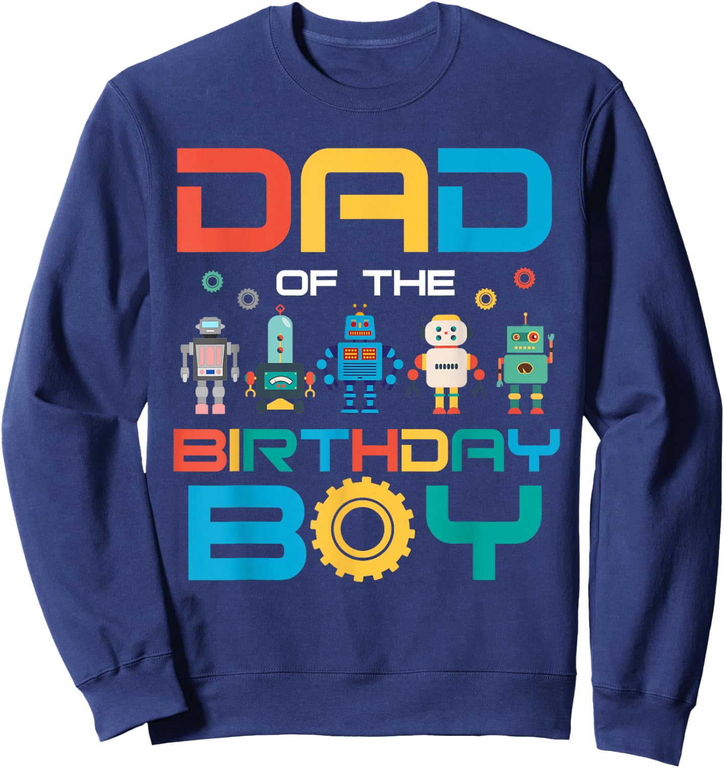 Dad of The Birthday Boy Shirt Daddy Papa Science Robotics Sweatshirt - Sweatshirt | Navy