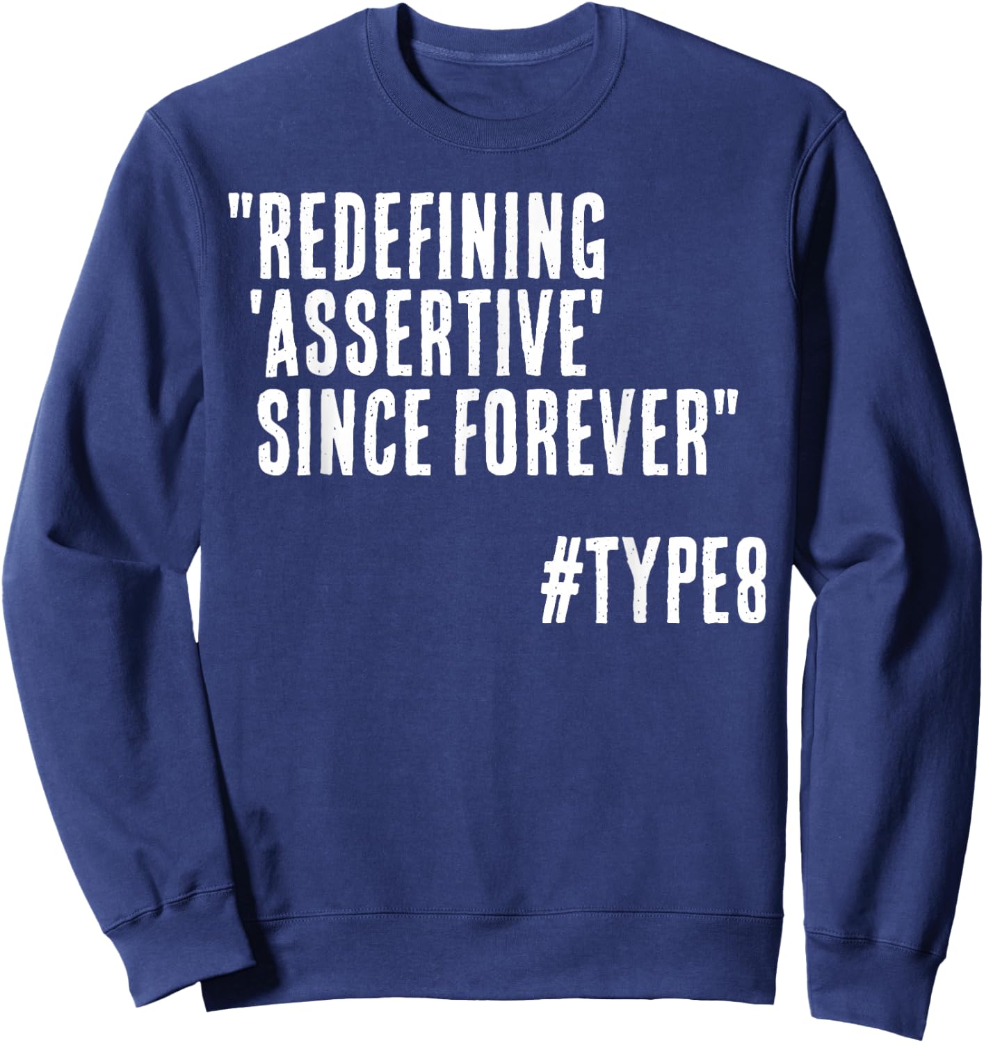 Redefining Assertive Since Forever Funny Enneagram 8 Sweatshirt - Sweatshirt | Navy