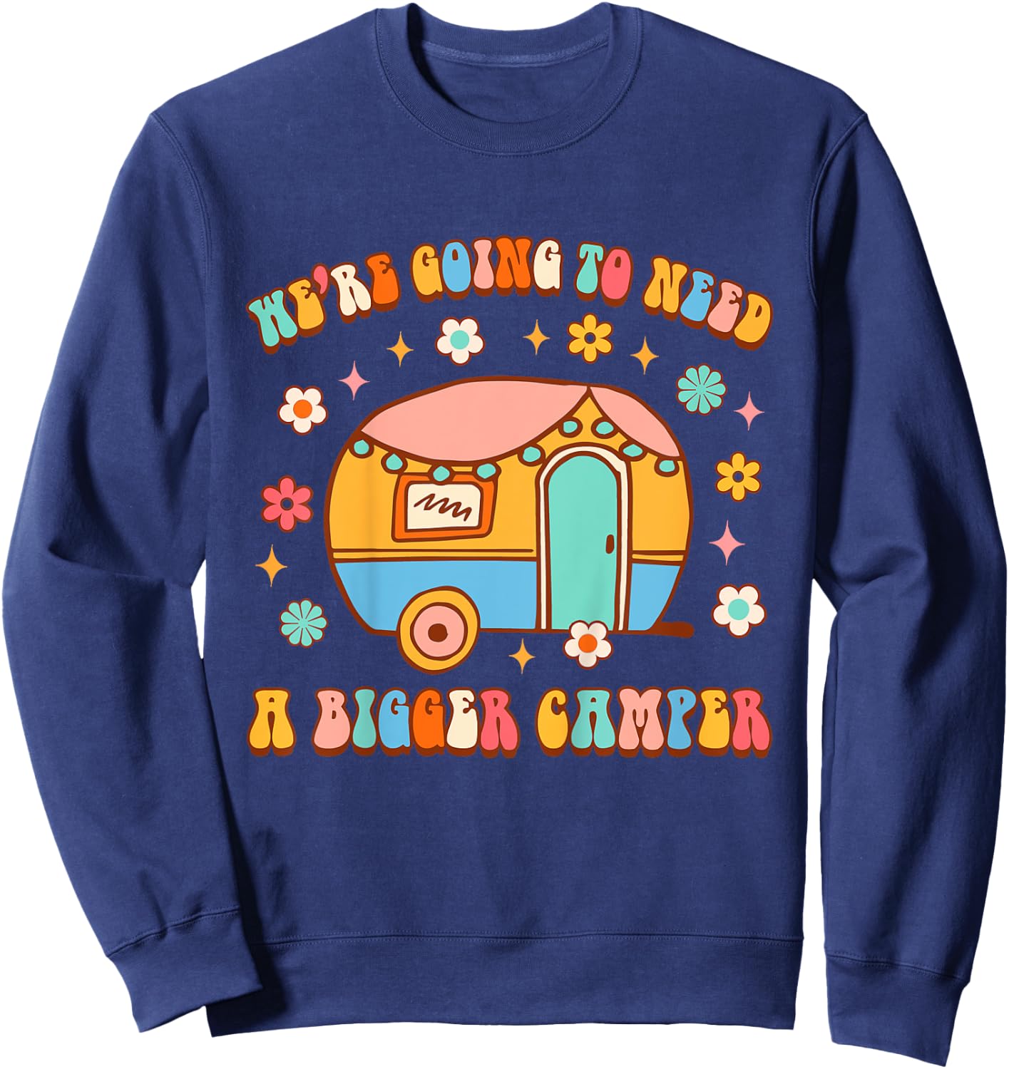 Kids Little Camper Camping We're Going To Need A Bigger Camper Sweatshirt - Sweatshirt | Navy