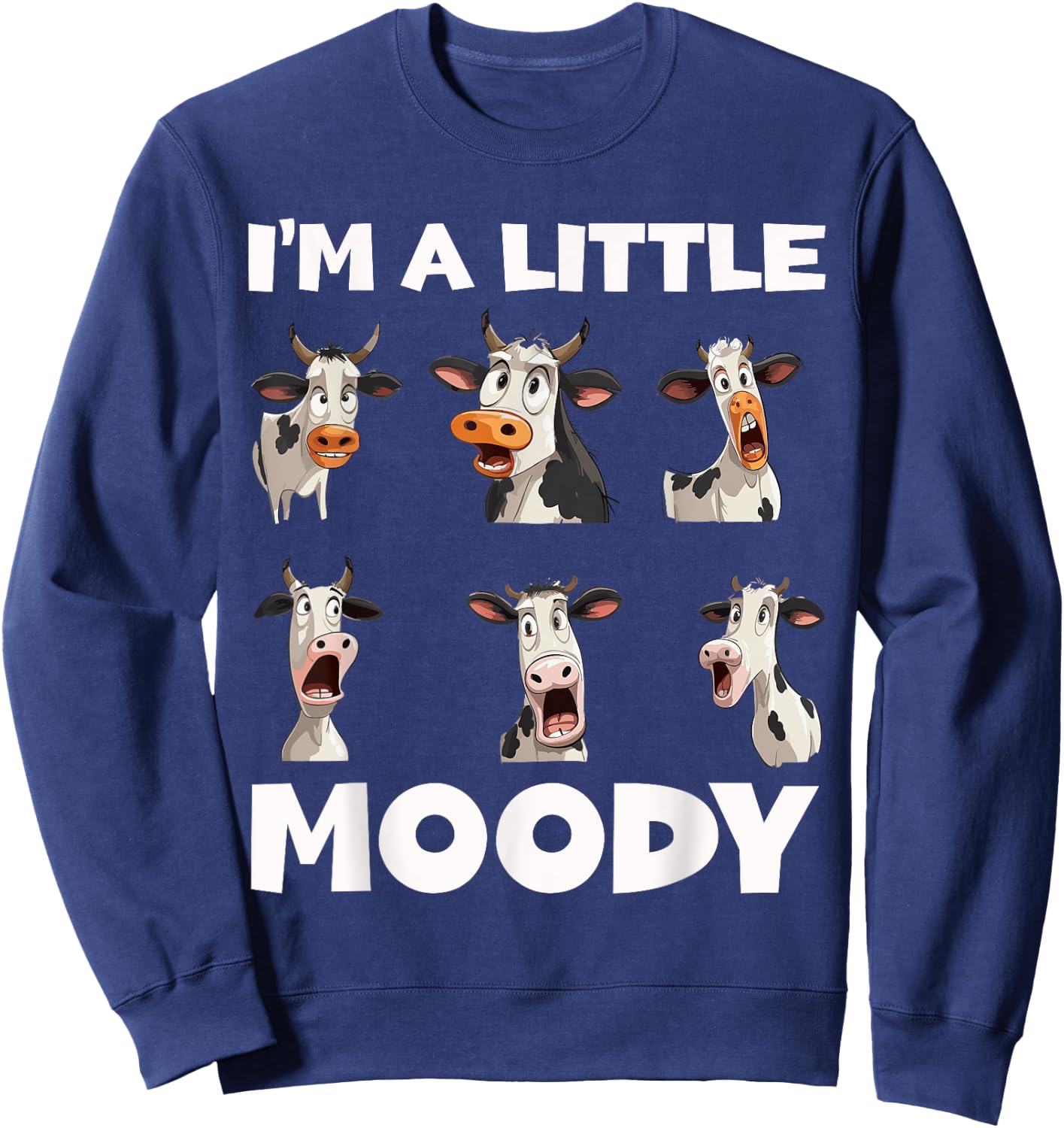 Moody Cow Funny Graphic - I'm A Little Moody Sweatshirt - Sweatshirt | Navy