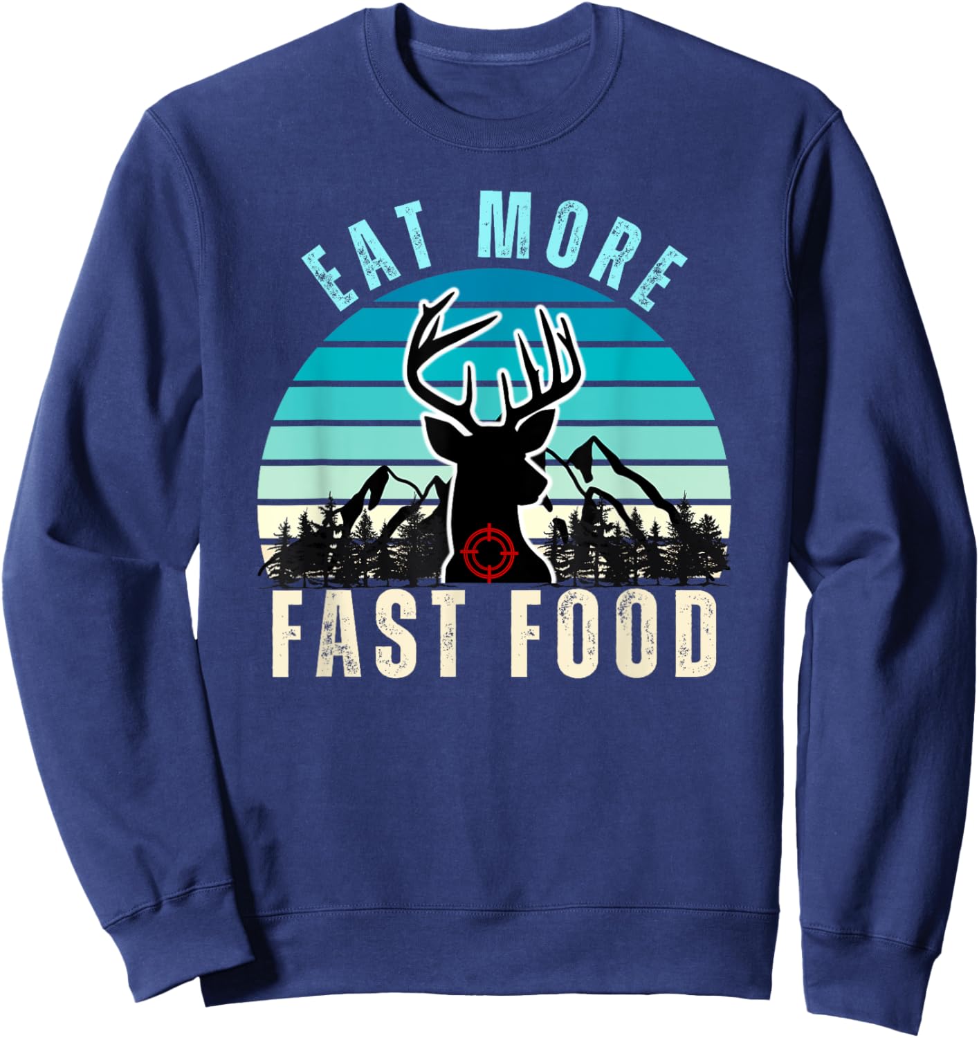 Eat More Fast Food Retro Vintage Camper Deer Hunting Sweatshirt - Sweatshirt | Navy