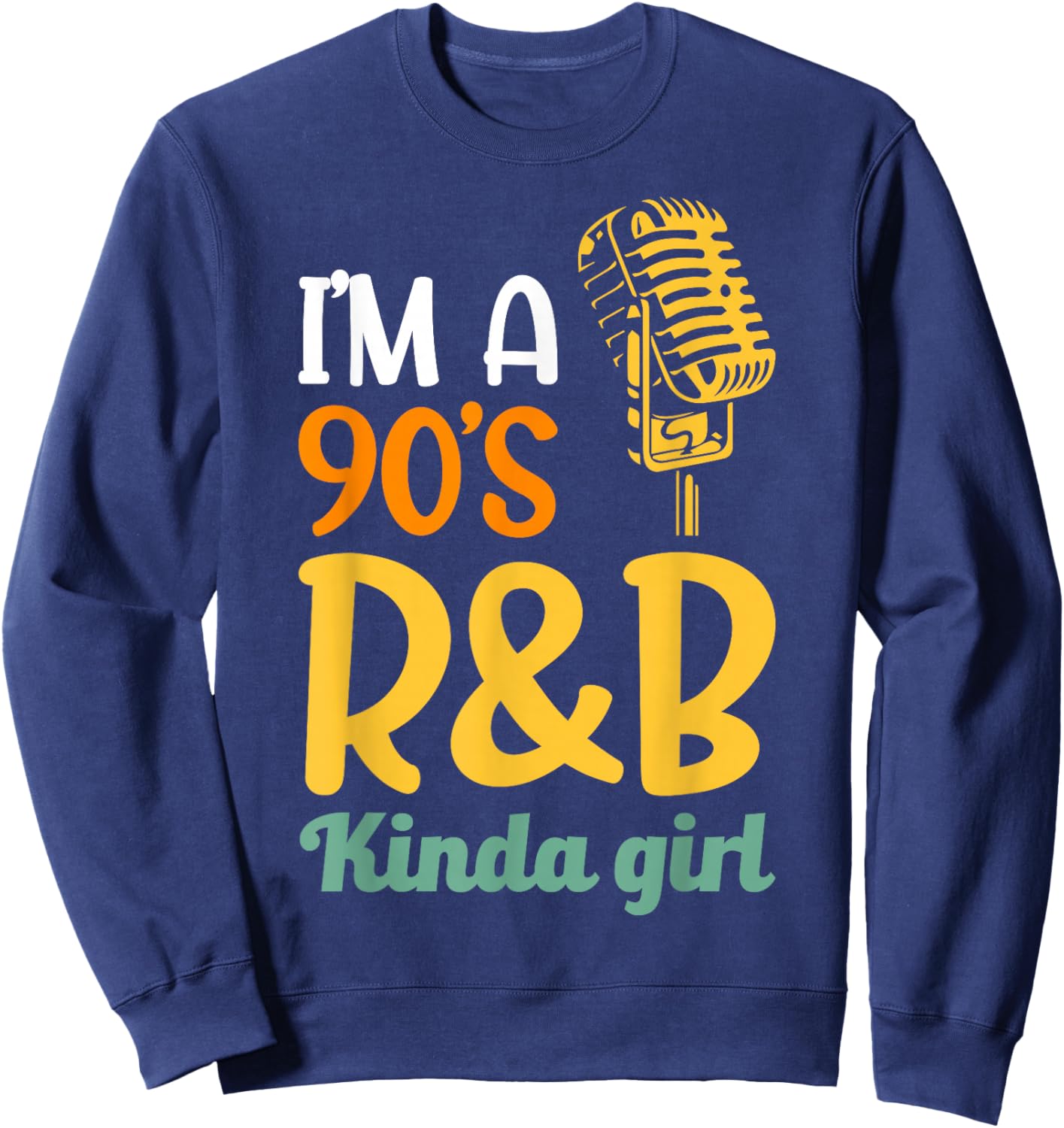 I'm a 90's R&b Kinda Girl Sweatshirt - Sweatshirt | Navy