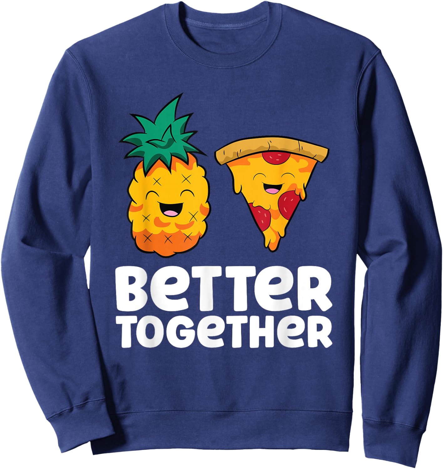 Pineapple Pizza Better Together Pizza Hawaii Sweatshirt - Sweatshirt | Navy
