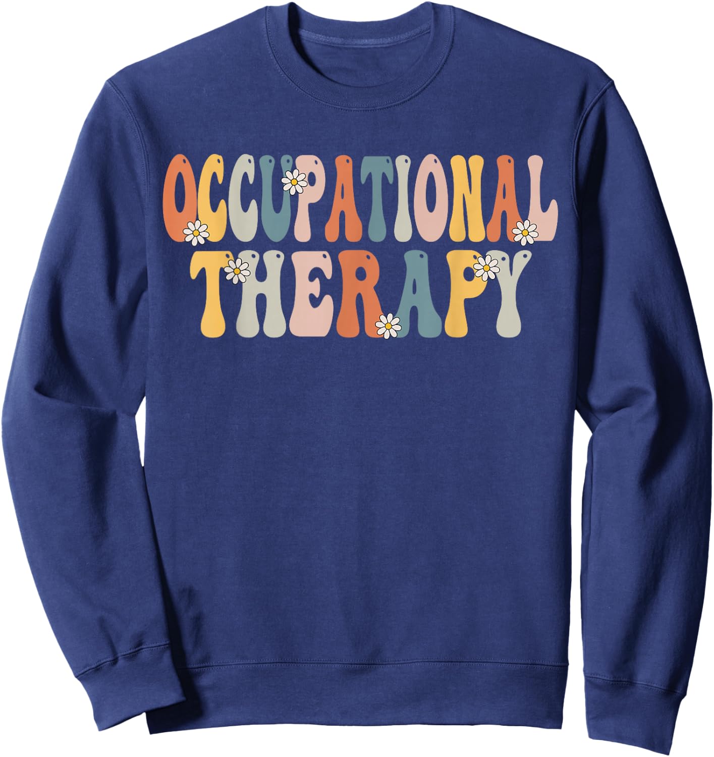 Occupational Therapy -OT Therapist OT Month Groovy Retro Small Sweatshirt - Sweatshirt | Navy