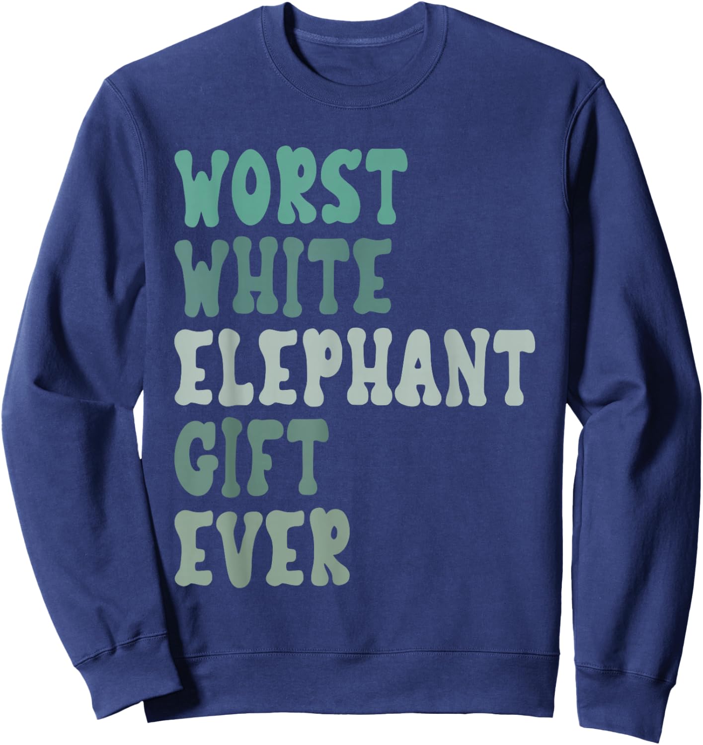 Fun Worst White Elephant Ever for Adults Under 15 20 Sweatshirt - Sweatshirt | Navy