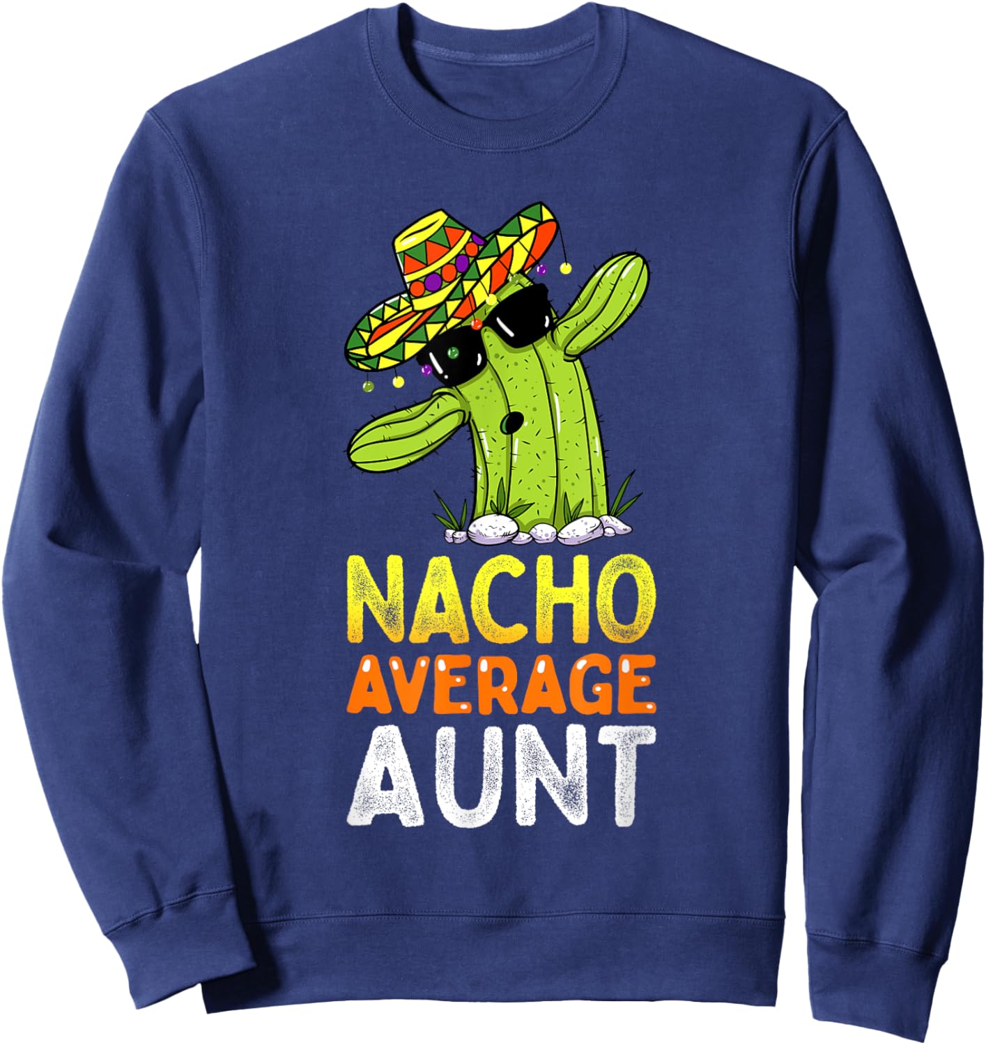 Matching Family Auntie Joke Funny Nacho Average Aunt Sweatshirt - Sweatshirt | Navy