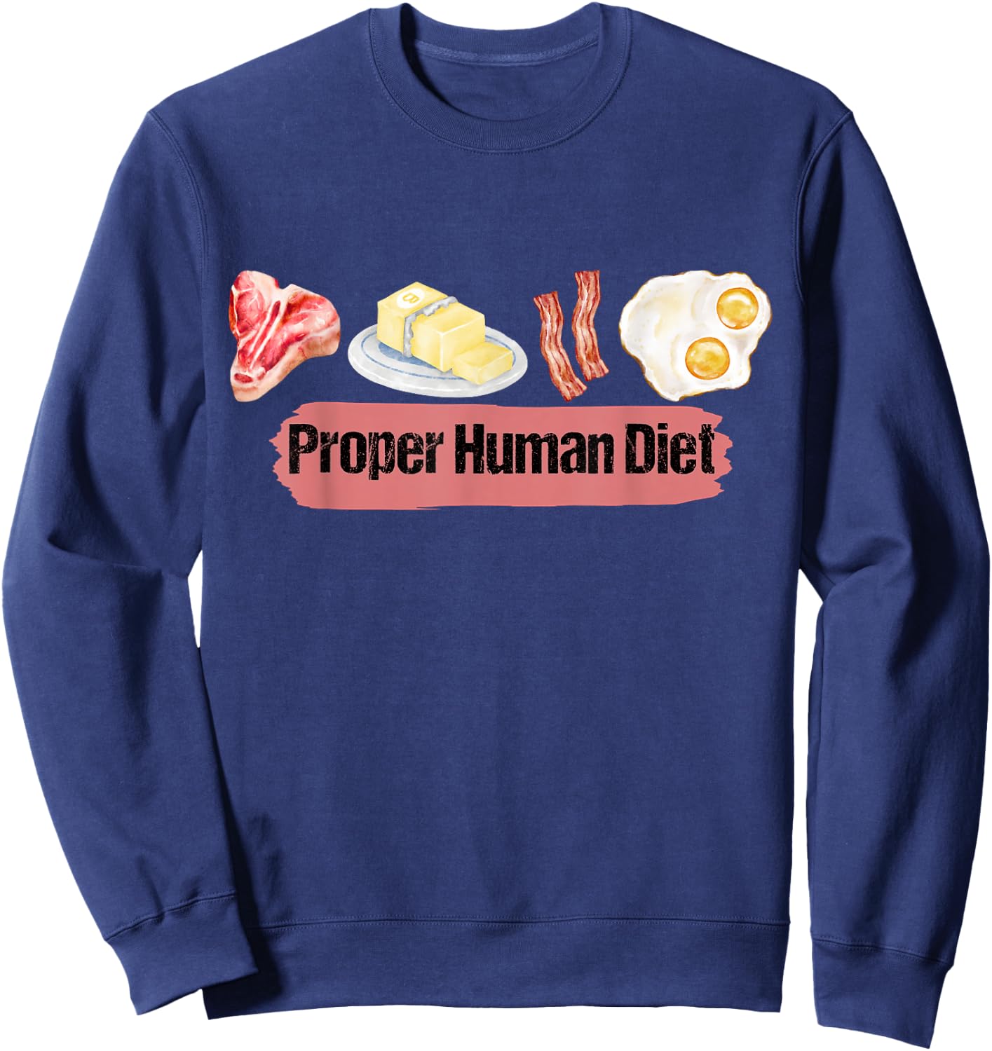 Beef Butter Bacon Eggs Proper Human Diet. lover meat. BBBE Sweatshirt - Sweatshirt | Navy
