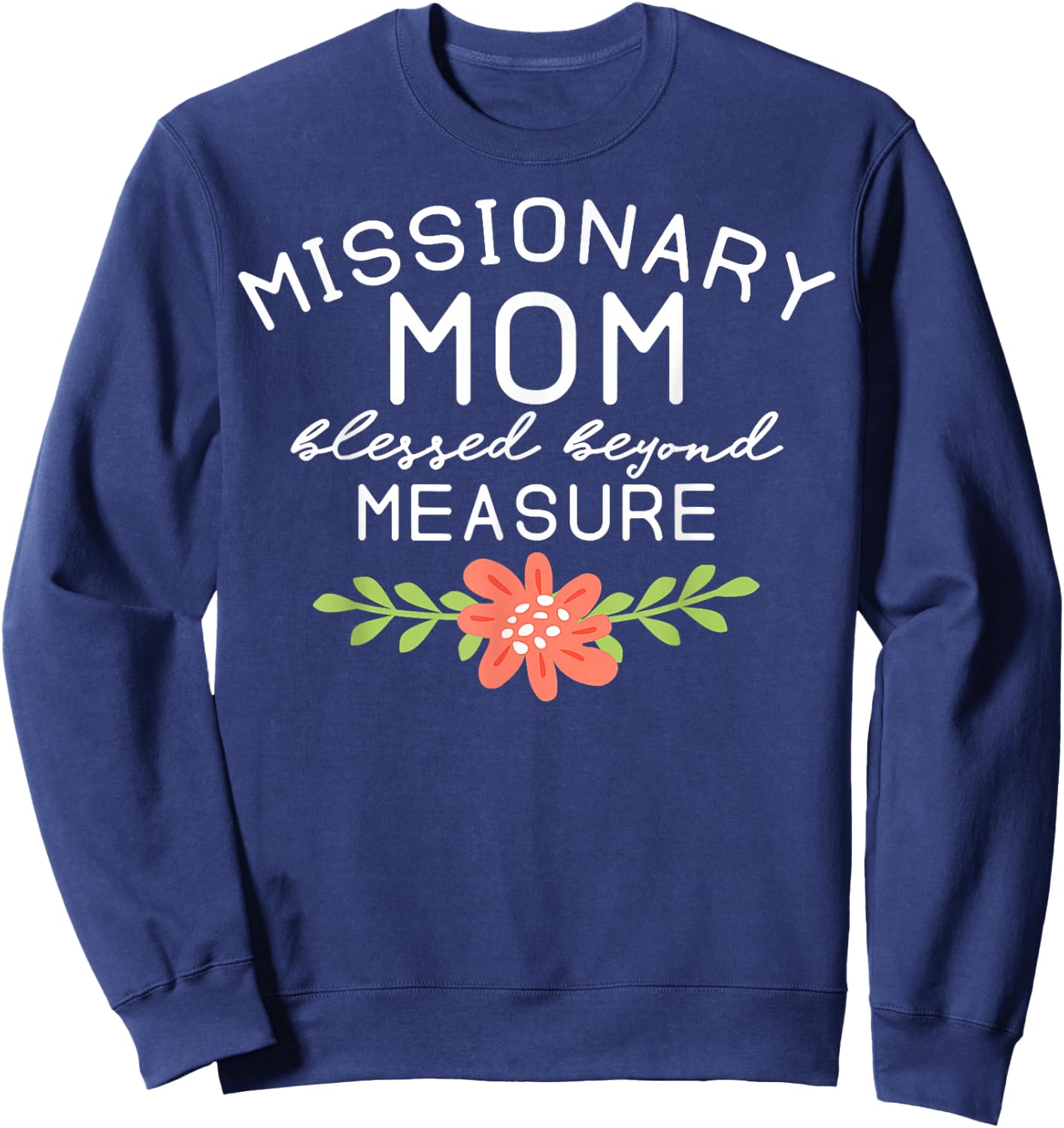 Funny Missionary Mom Blessed Beyond Measure LDS Mother's Day Sweatshirt - Sweatshirt | Navy
