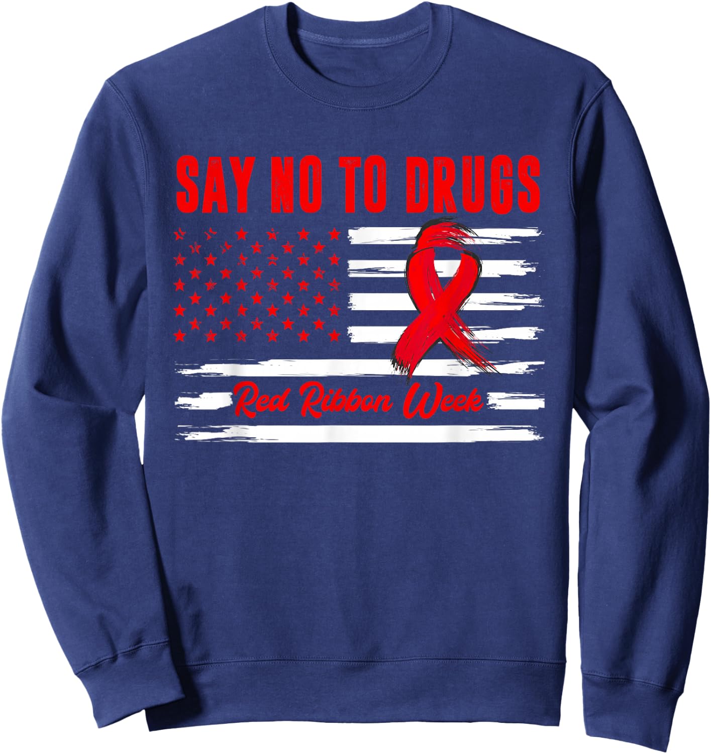 Say No to Drugs Distressed US American Flag Red Ribbon Week Sweatshirt - Sweatshirt | Navy