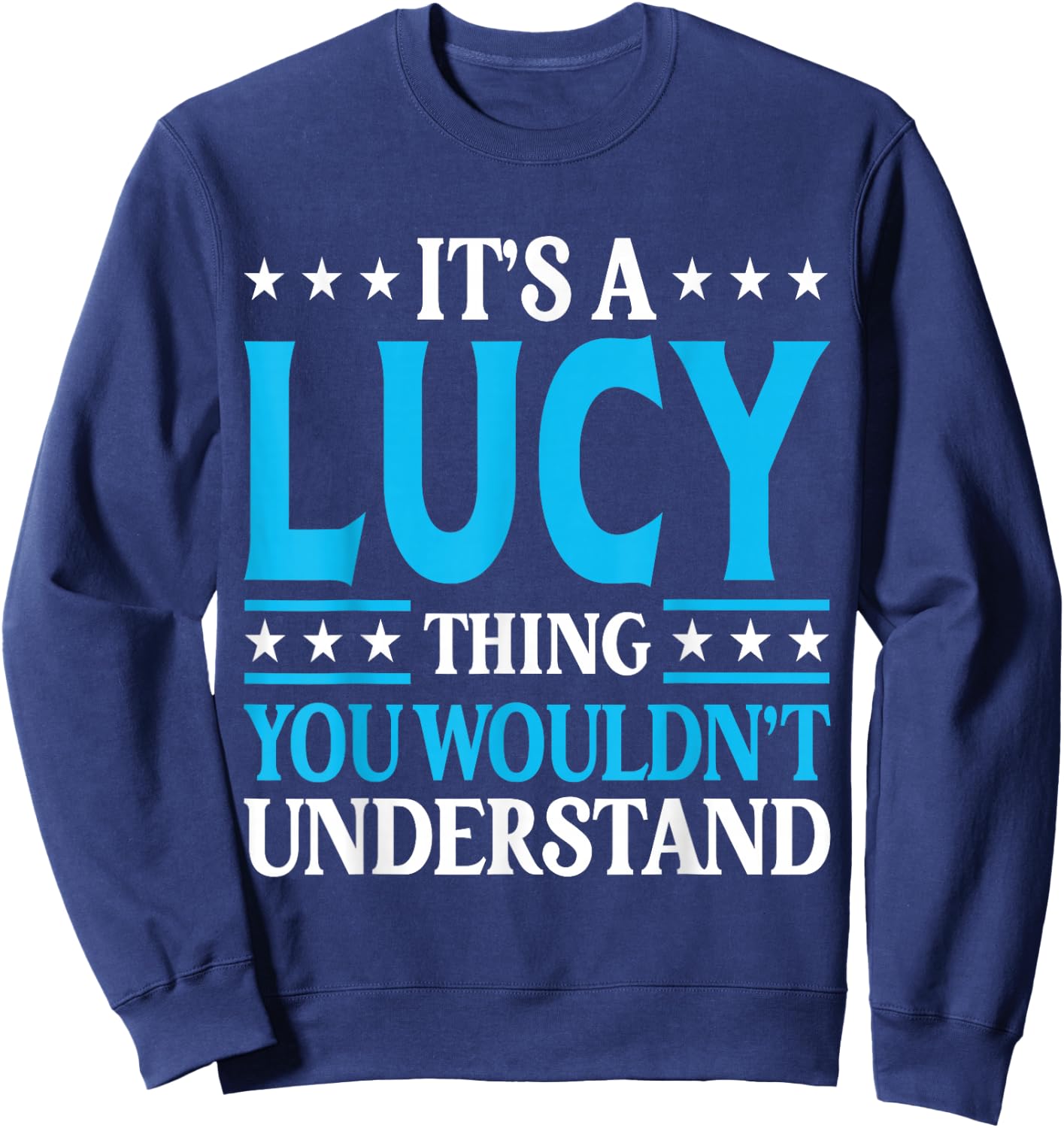 It's A Lucy Thing Wouldn't Understand Girl Name Lucy Sweatshirt - Sweatshirt | Navy