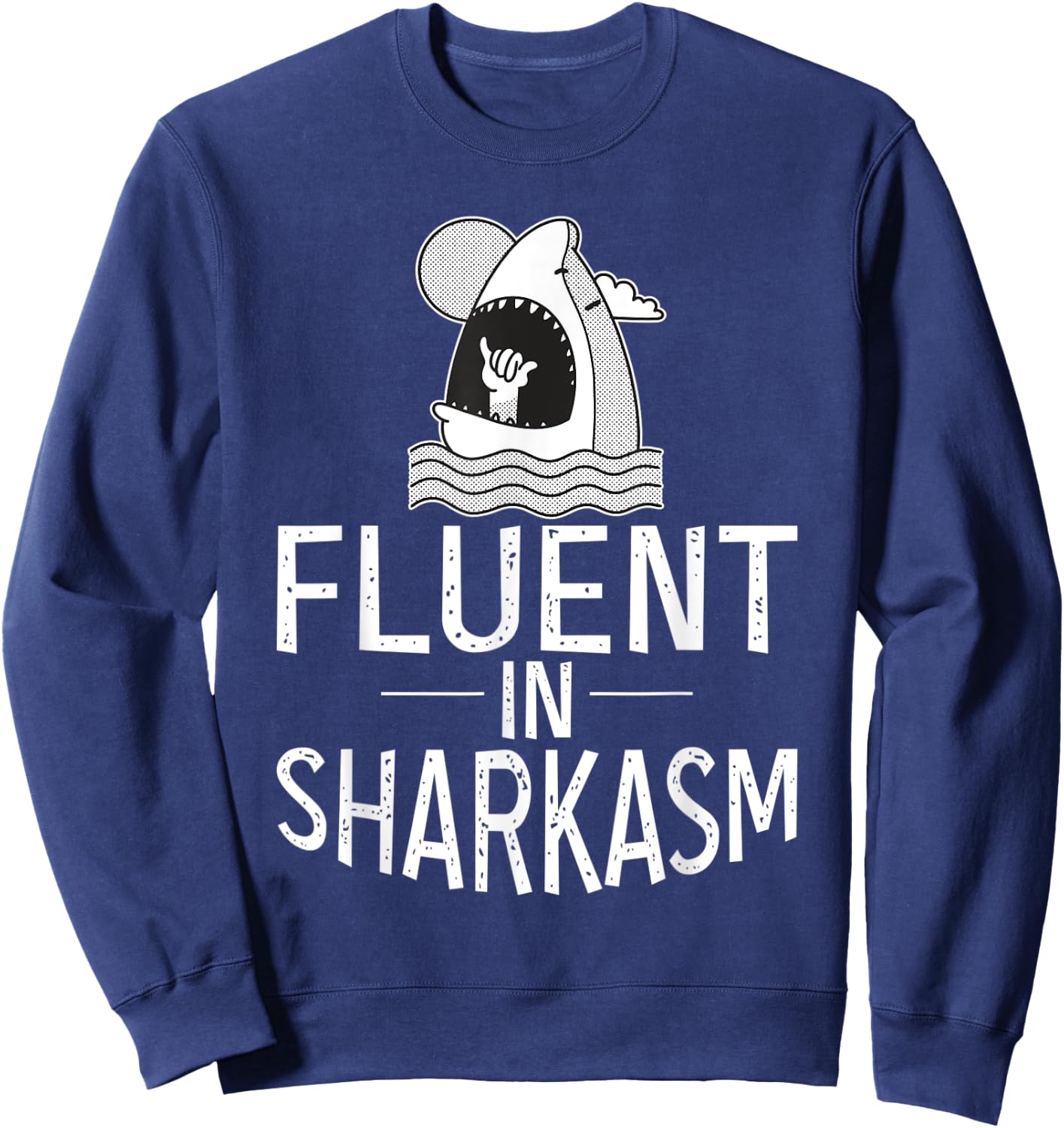 Fluent in Sharkasm Shark Lover Sweatshirt - Sweatshirt | Navy