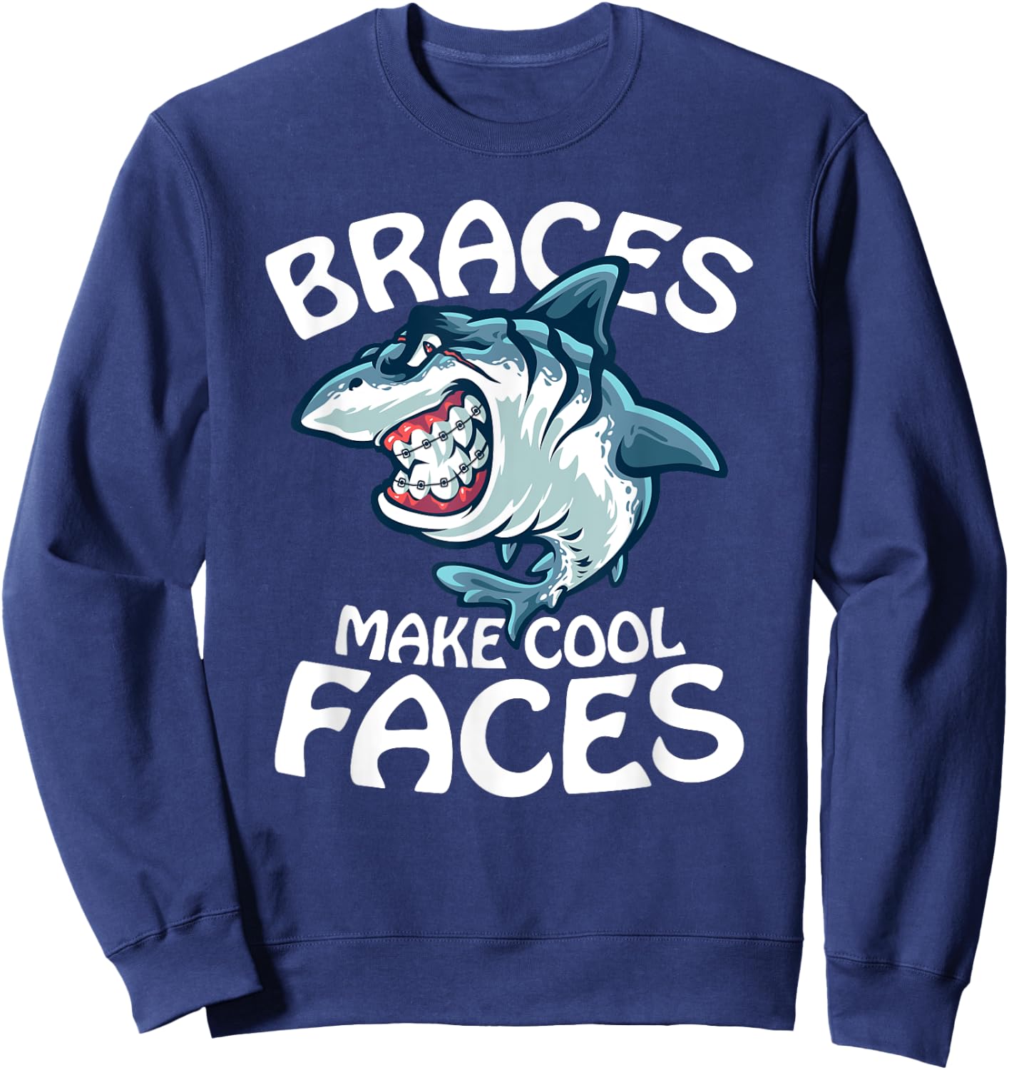 Braces Make Cool Faces Funny Retainer Dentist Jokes Sweatshirt - Sweatshirt | Navy