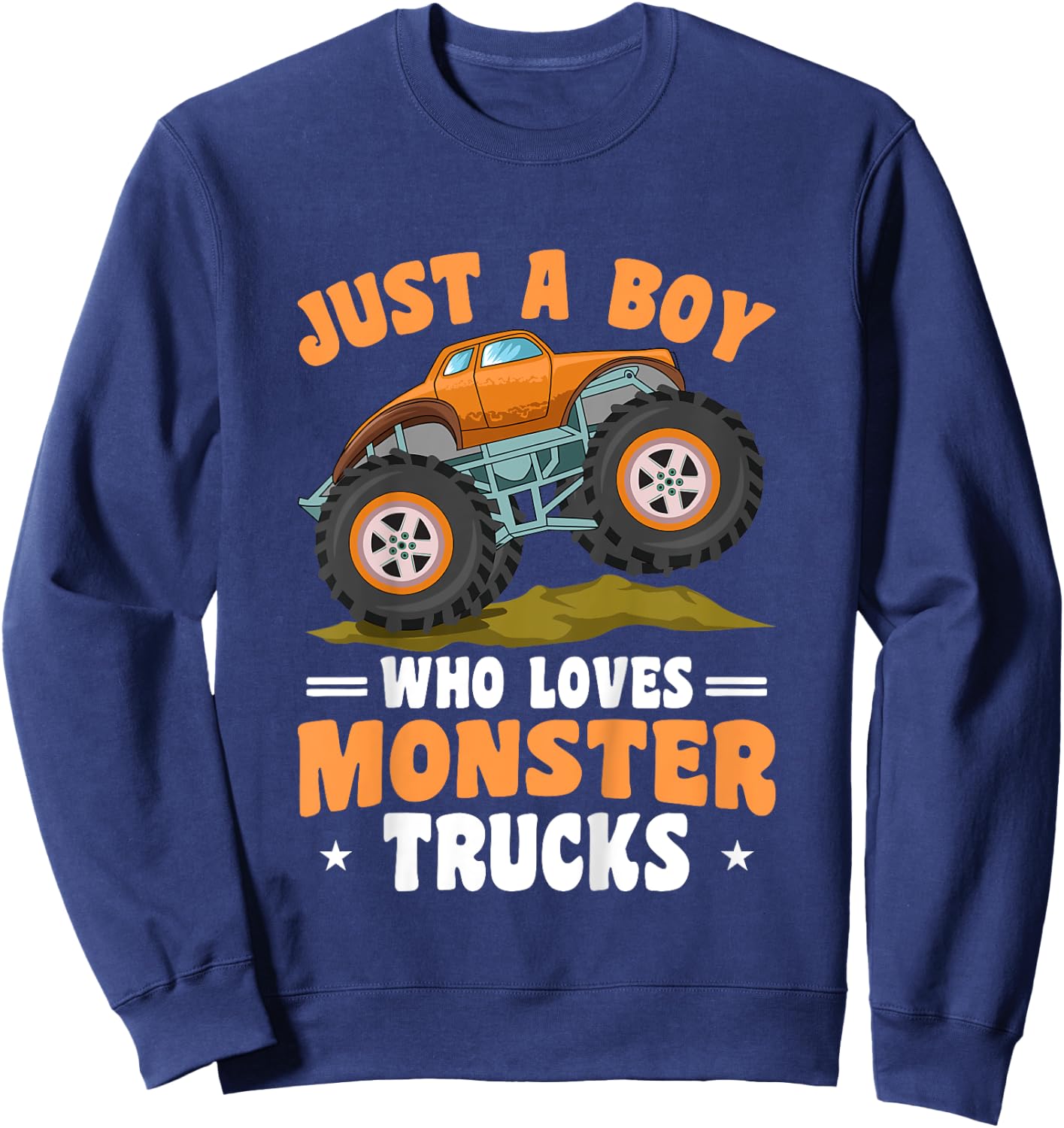 Kids Toddler Just A Boy Who Loves Monster Trucks Sweatshirt - Sweatshirt | Navy