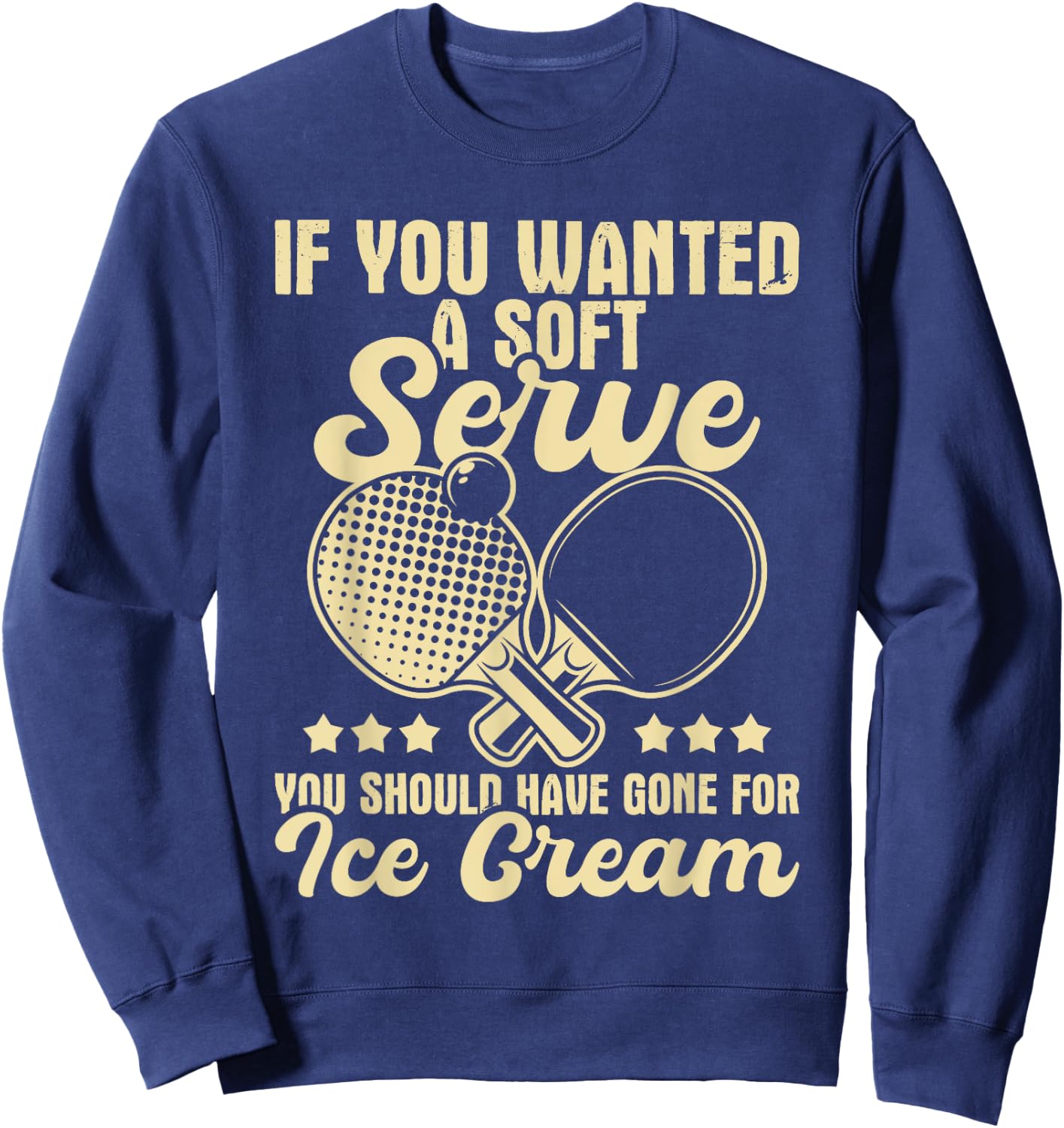 You Should Have Gone For Ice Cream - Ping Pong Table Tennis Women Girls Kids Sweatshirt - Sweatshirt | Navy