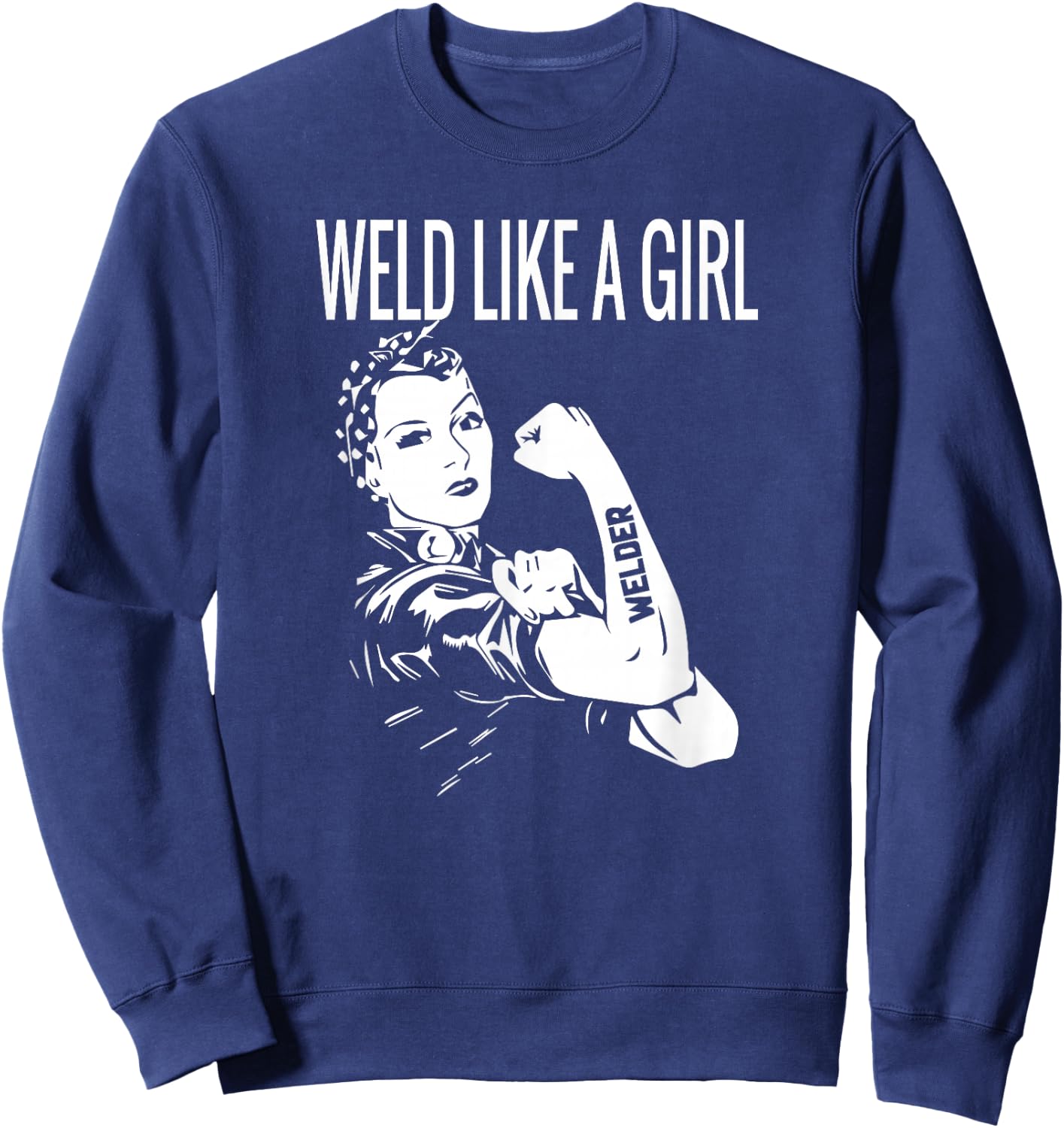 Weld Like A Girl Welder Woman Welding Wife Metal Sweatshirt - Sweatshirt | Navy